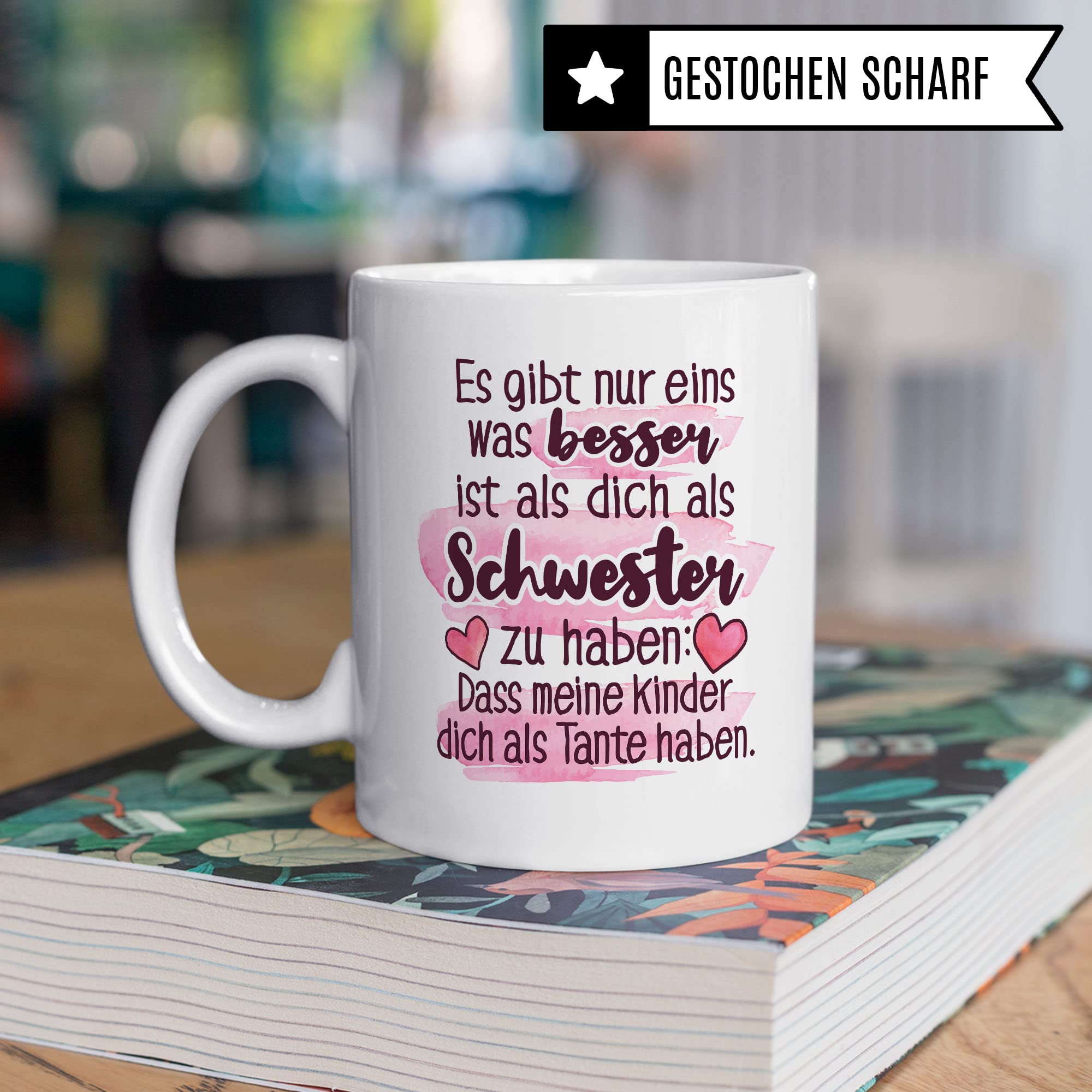 Tasse Schwester, Es gibt nur eins was besser ist als dich als Schwester zu haben: Dass meine Kinder dich als Tante haben Spruch, Geschenk Schwester Kaffee-Tasse Geschenkidee Geschwister-liebe