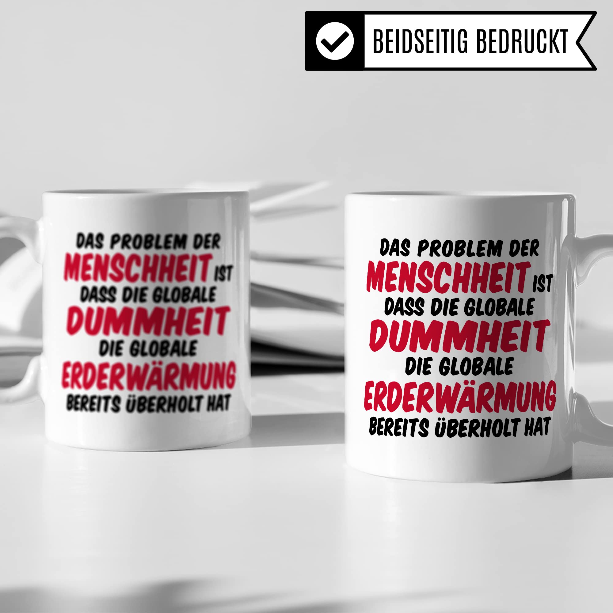 Tasse Klimaschutz Geschenk Das Problem der Menschheit ist dass die globale Dummheit die globale Erderwärmung bereits überholt hat Kaffee-Becher mit Spruch lustig Erderwärmung Umweltschutz