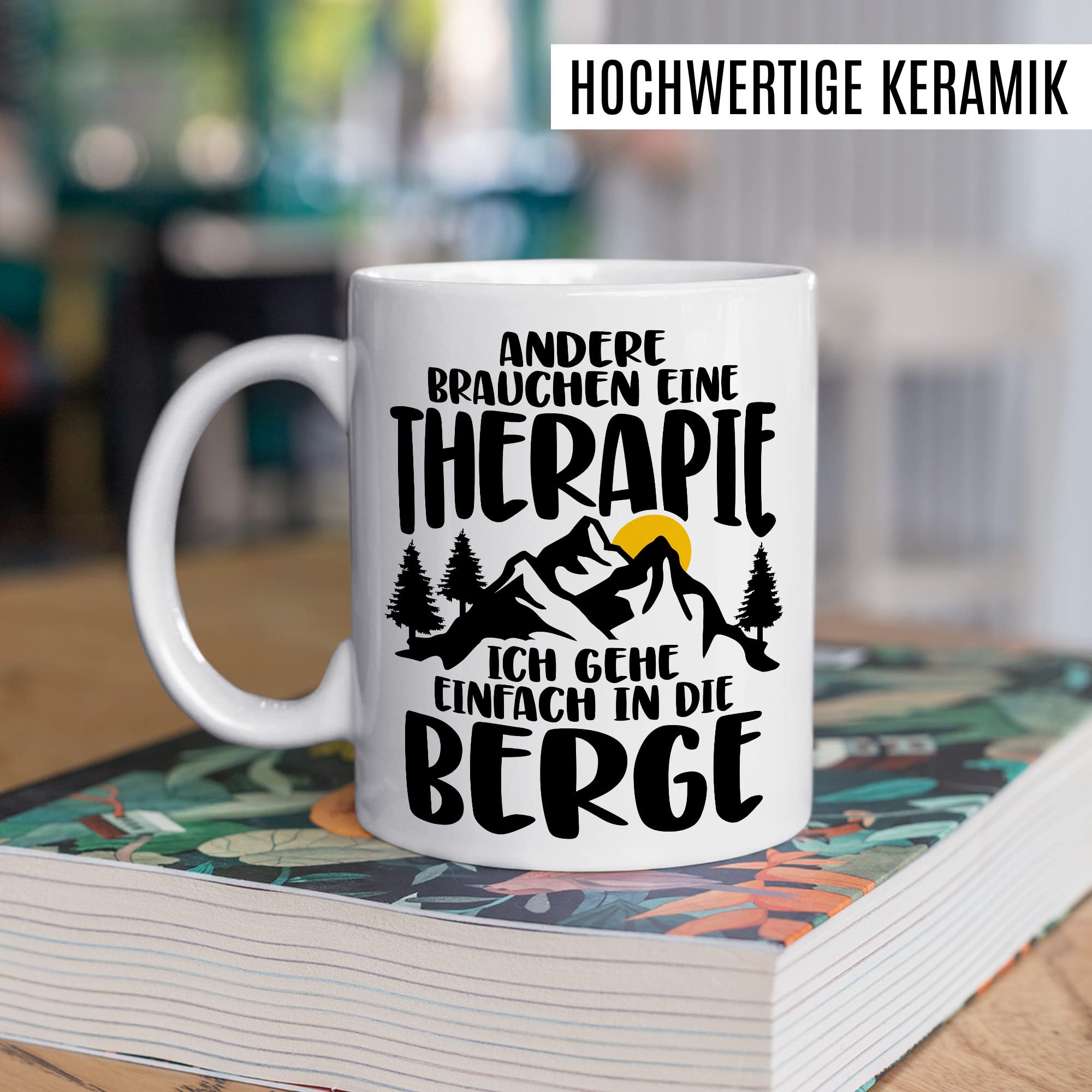 Tasse Berge Geschenk Andere brauchen eine Therapie Ich geh einfach in die Berge Geschenkidee für alle Bergsteiger Kaffeetasse mit Spruch lustig Kaffee-Becher Witztasse Teetasse Alpen