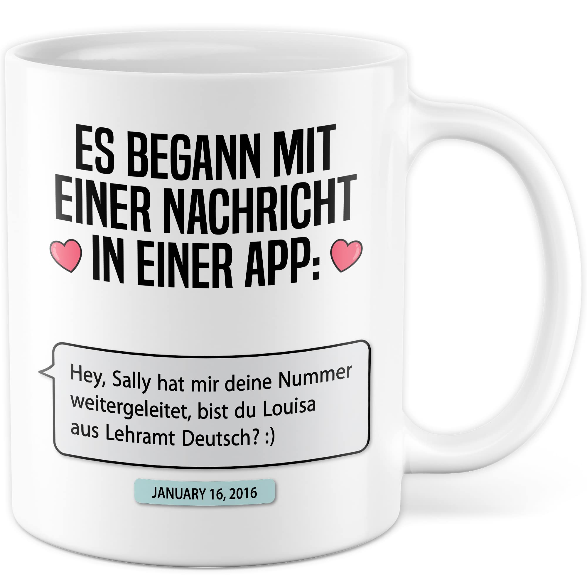 Valentinstag Tasse personalisierbar Geschenk, Es begann mit einer Nachricht in einer App: (personalisiert) Geschenkidee Freundin Kaffeetasse mit anpassbarem Text persönlicher Kaffee-Becher