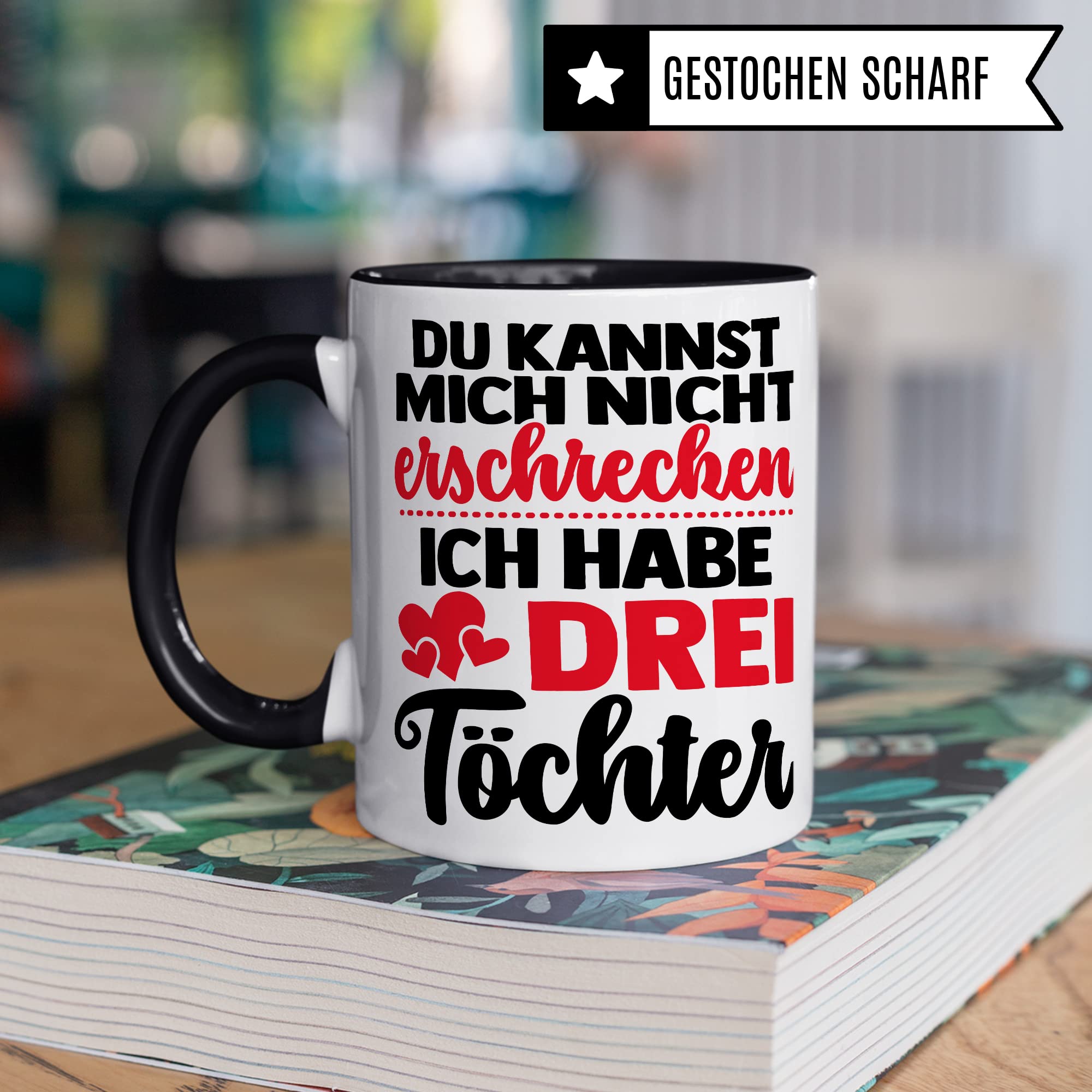 Tasse Eltern Geschenk, Du kannst mich nicht erschrecken ich habe drei Töchter Geschenkidee Mama Papa Kaffee-Becher Kaffeetasse Tasse mit Spruch lustig Teetasse