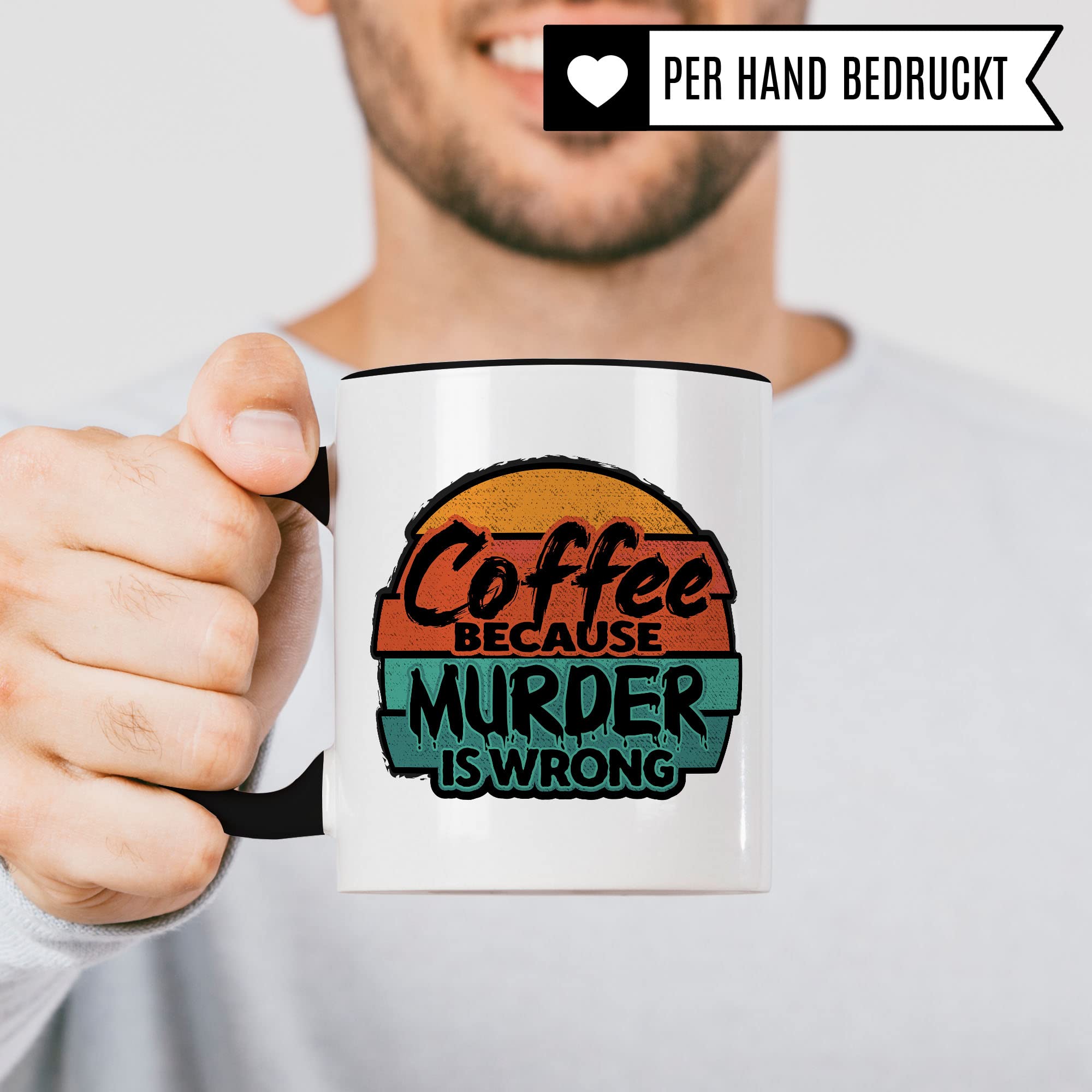 Tasse lustiger Spruch Sarkasmus, Coffee because murder is wrong, Geschenkidee Ironie böse Kaffeetasse Mord Geschenk Büro Arbeit Kaffee-Becher