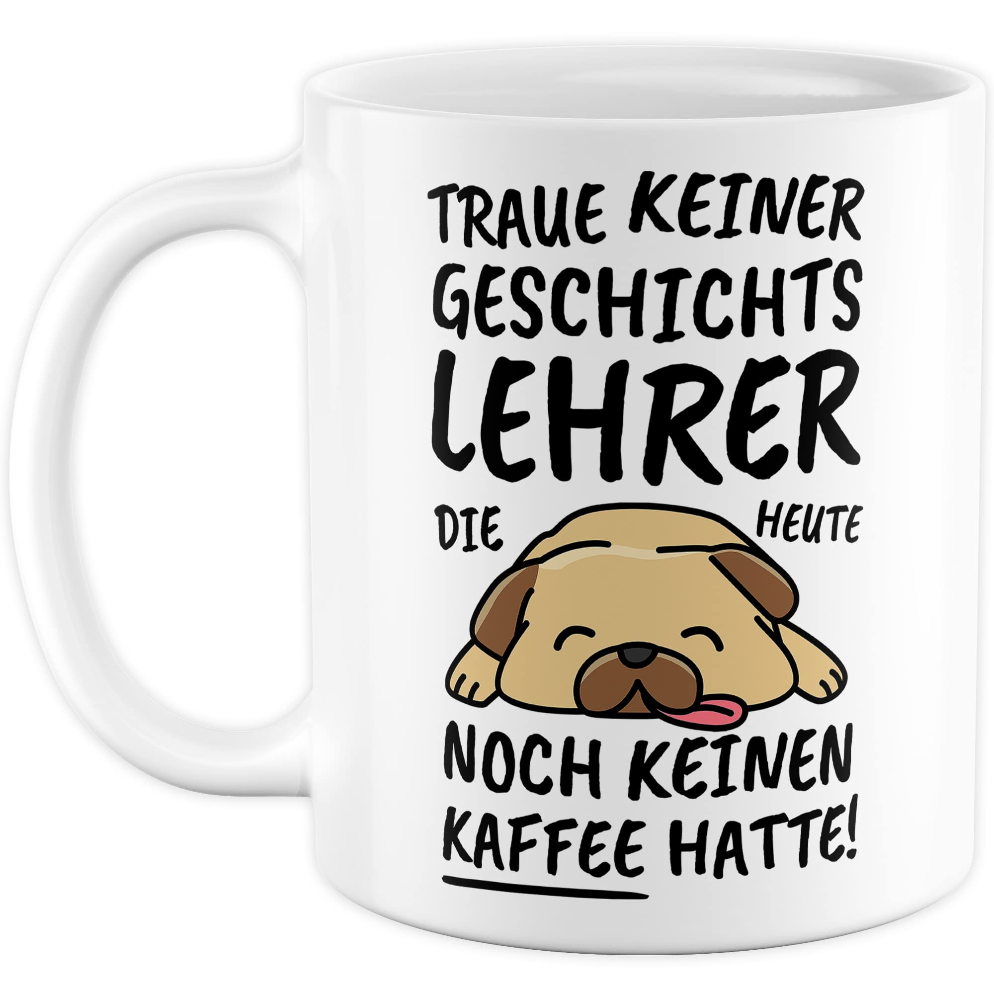 Tasse Geschichtslehrer lustig Geschichtslehrer Geschenk Beruf Spruch Kaffeebecher Geschichtslehrer Geschenkidee Geschichte Unterricht Schule Lehrender Lehrer Kaffee-Tasse Teetasse Becher