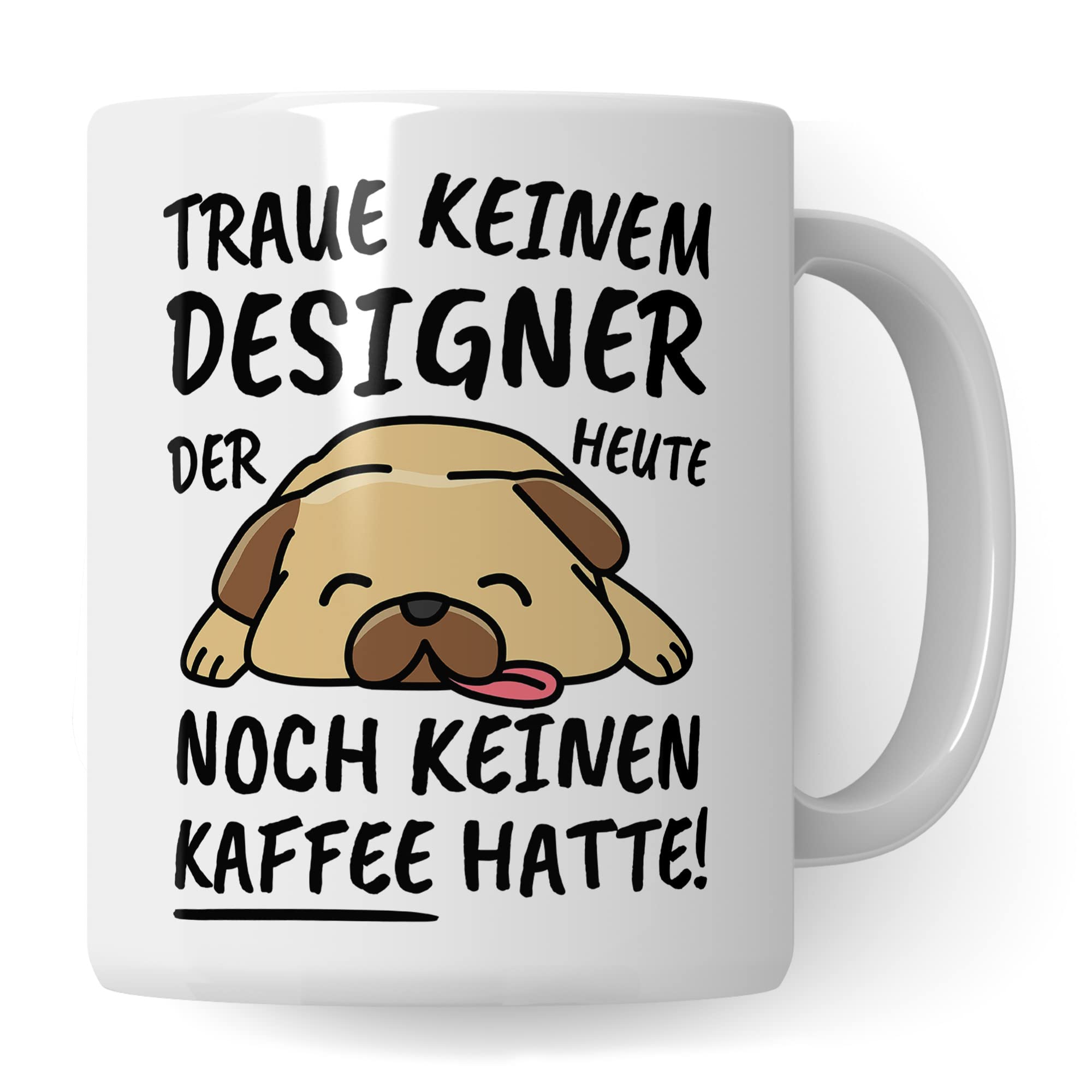 Tasse Designer lustig Designer Geschenk Beruf Spruch Kaffeebecher Designer Geschenkidee Modedesigner Gestalter Designermode Atelier Kaffee-Tasse Teetasse Becher