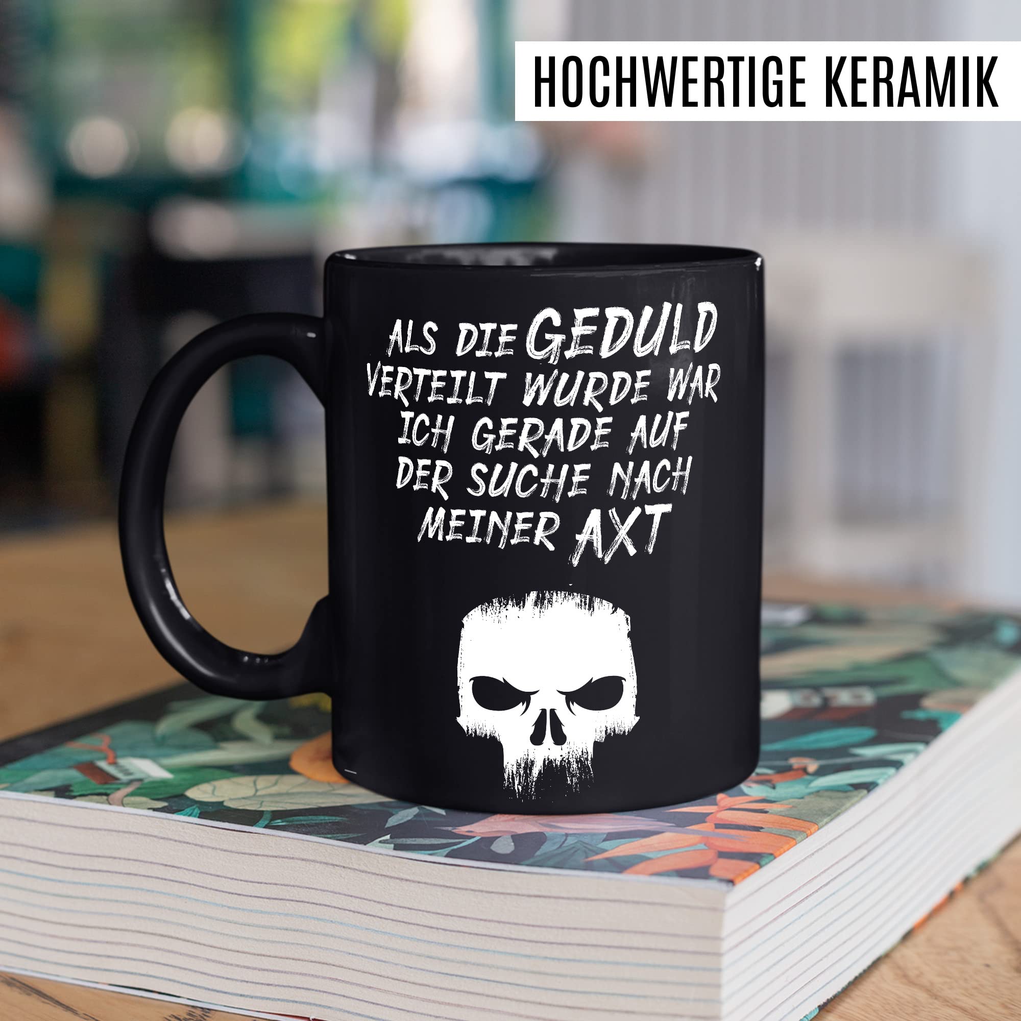 Lustige Tasse mit Spruch Kaffeetasse Humor Kaffee-Becher mit Witz Sarkasmus Geschenk Freunde Geschenkidee Kollegen Teetasse Als Geduld verteilt wurde war ich auf der Suche nach meiner Axt