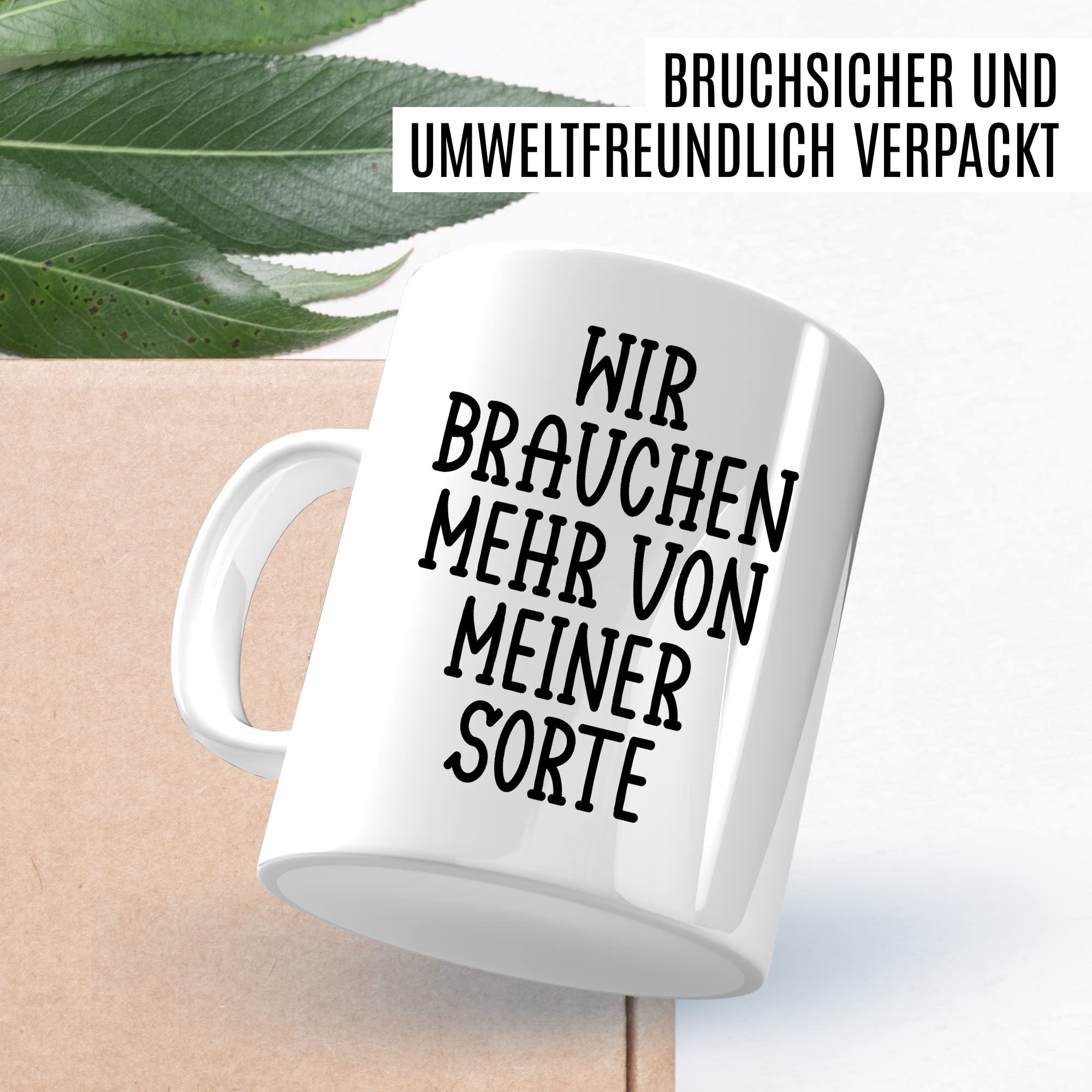 Tasse selbstverliebt Humor Geschenk, Wir brauchen mehr von meiner Sorte Geschenkidee Kaffeetasse mit Spruch lustig Kaffee-Becher Selbstliebe Witztasse Humor