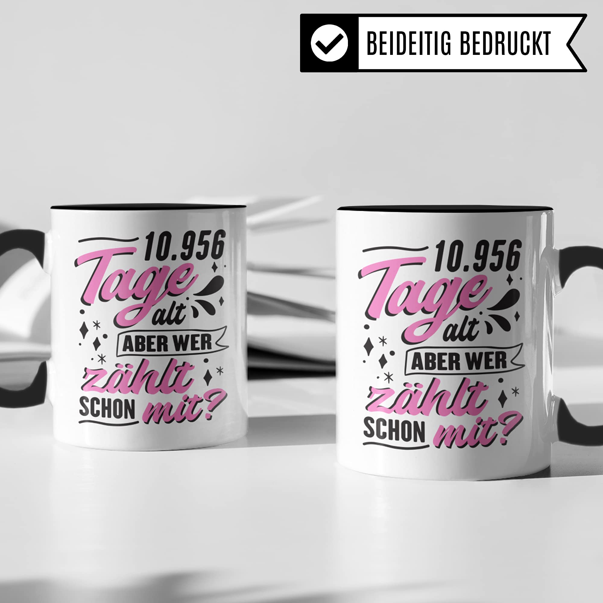 Tasse mit Spruch zum 30. Geburtstag - 10956 Tage alt aber wer zählt schon mit? - Geschenkidee-n Geschenke für Frauen 30 Jahre Geburtstagsgeschenk Kaffee-Becher lustig