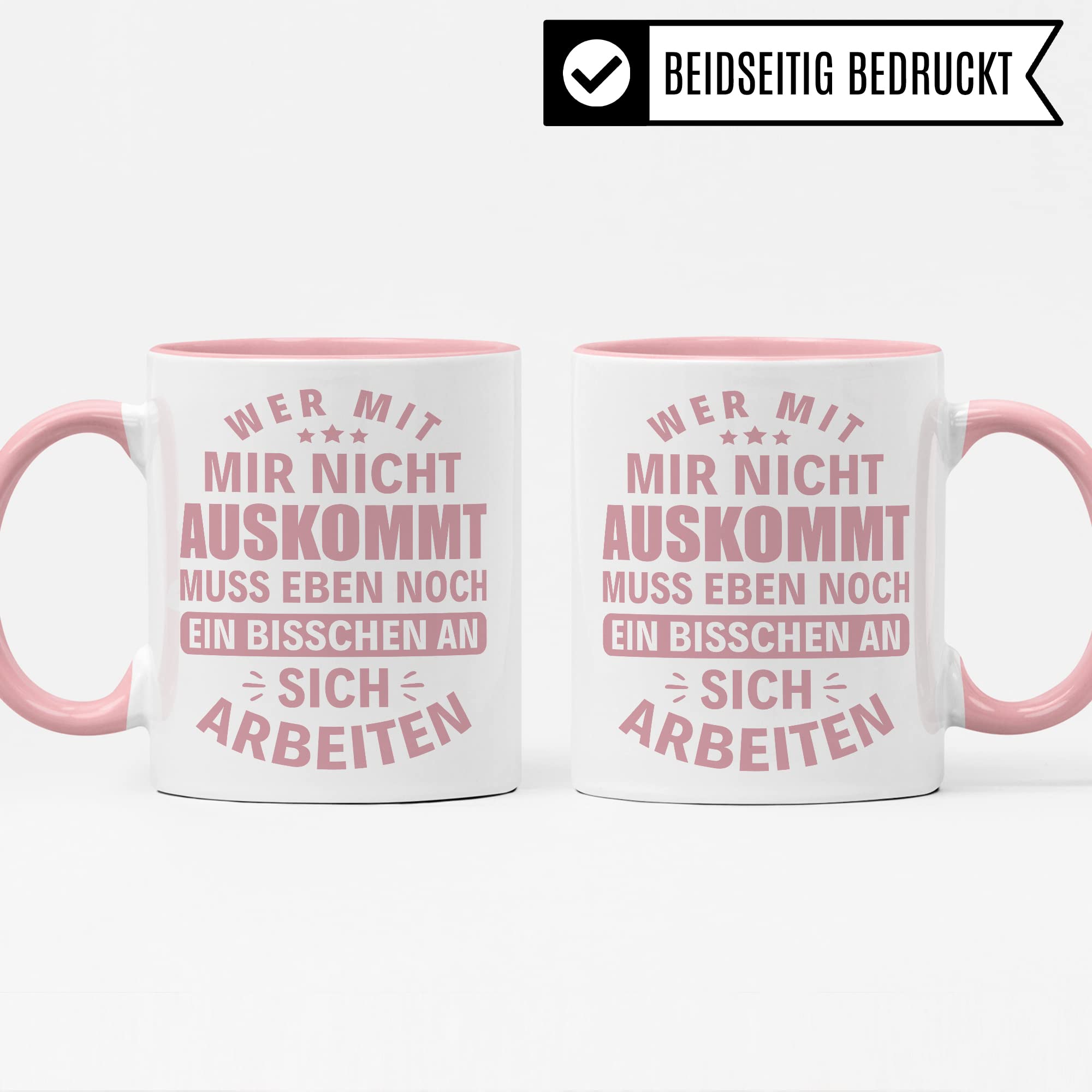 Tasse mit Spruch lustig: Wer mit mit nicht auskommt muss eben noch an sich arbeiten , Kollegin Freundin Frauen Geschenk Kaffeebecher, Kaffeetasse Humor Witz Büro Geschenkidee für Freunde