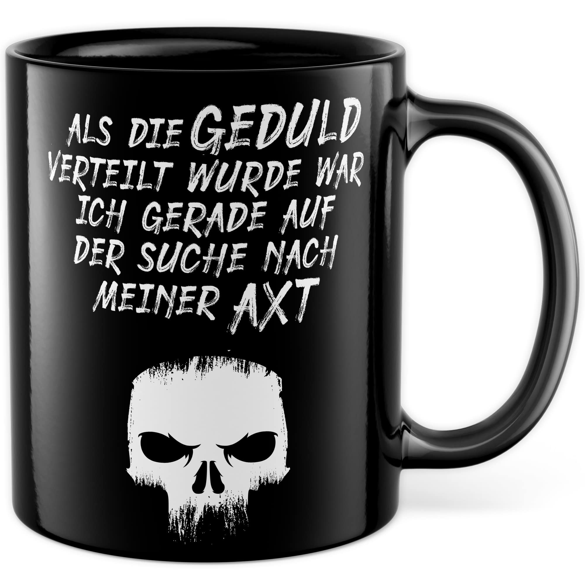 Lustige Tasse mit Spruch Kaffeetasse Humor Kaffee-Becher mit Witz Sarkasmus Geschenk Freunde Geschenkidee Kollegen Teetasse Als Geduld verteilt wurde war ich auf der Suche nach meiner Axt