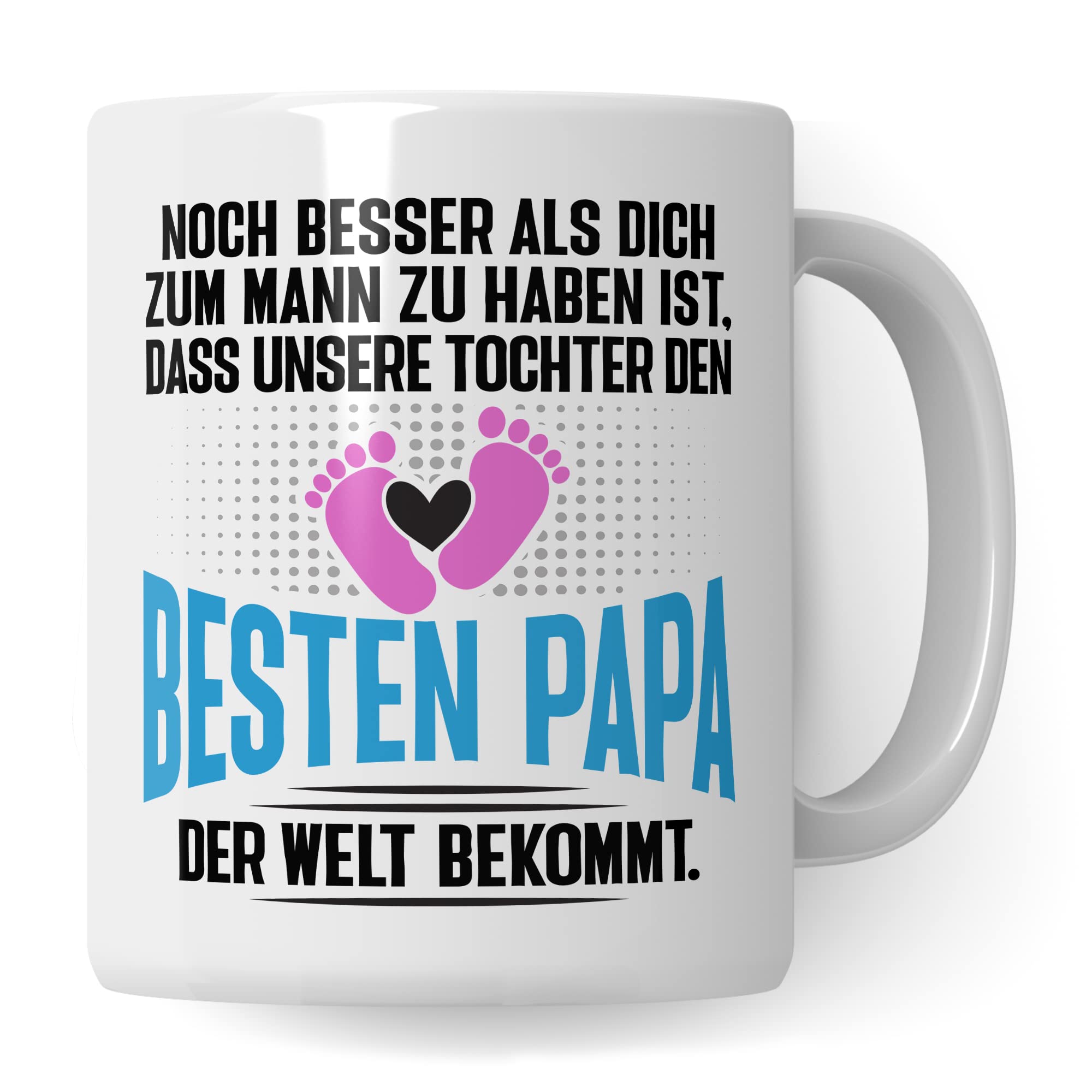 Tasse Papa Geschenk - werdender Papa Schwangerschaft - Noch besser als dich zum Mann zu haben ist, dass unsere Tochter den besten Papa der Welt bekommt - Ehemann werdender Vater Kaffee-Becher
