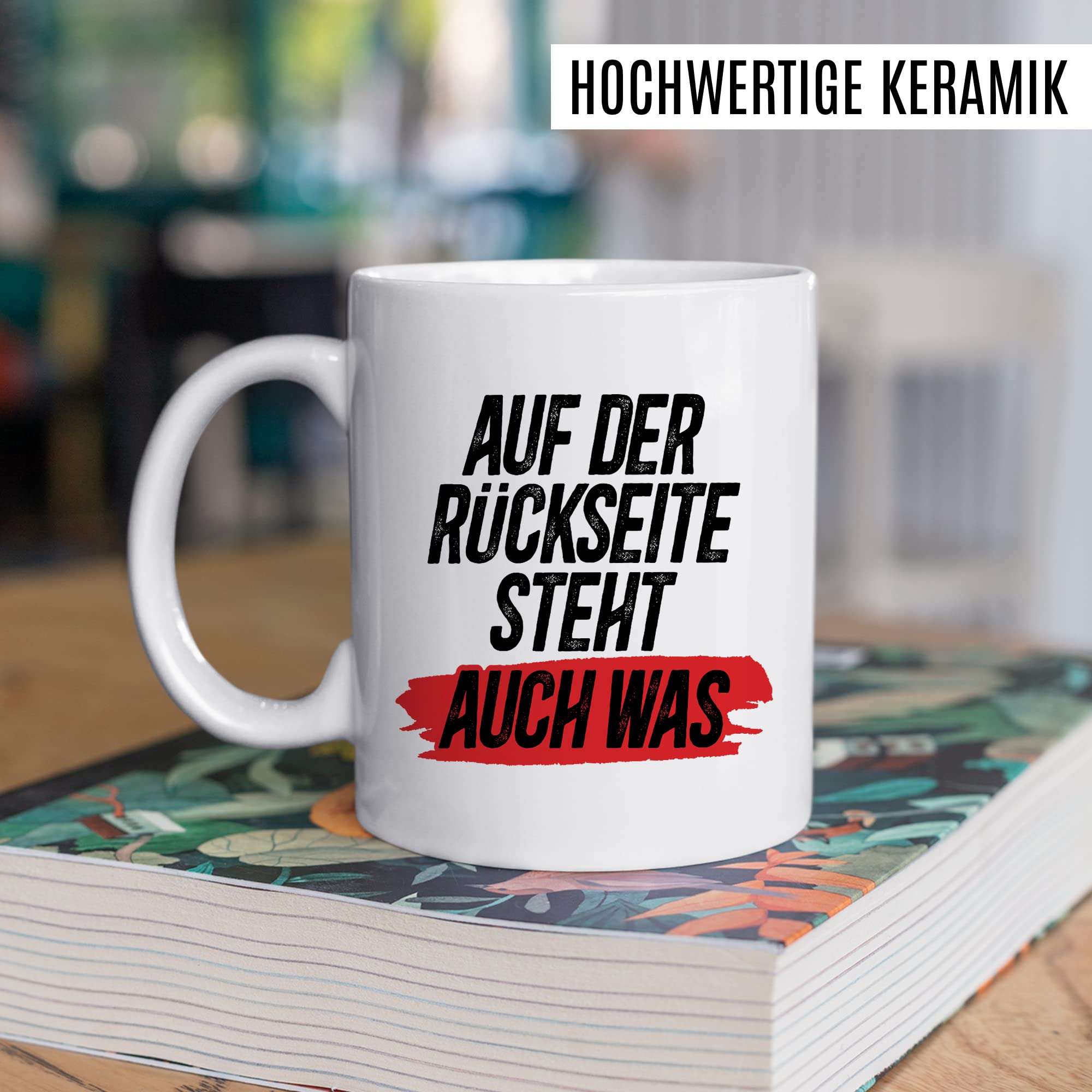 Tasse Spruch lustig, Auf der Rückseite steht auch was Tasse mit Spruch lustig Geschenk Geschnekidee Kaffee-Becher Kaffeetasse Humor Flachwitz Schenkelklopfer witzig