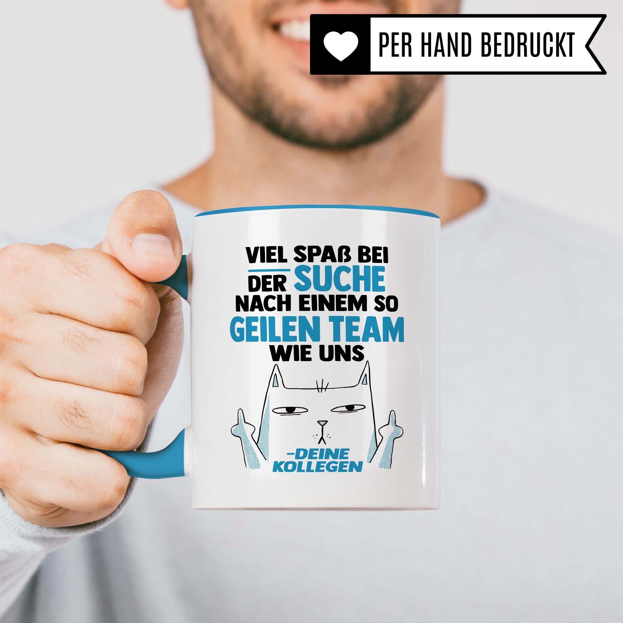 Lustige Tasse mit Spruch, Viel Spaß bei der Suche nach einem so geilen Team wie uns - deine Kollegen Spruch, Geschenk Kollegen Lehrer Arbeiter Büro lustig, Geschenkidee sarkastische Spruch Witz