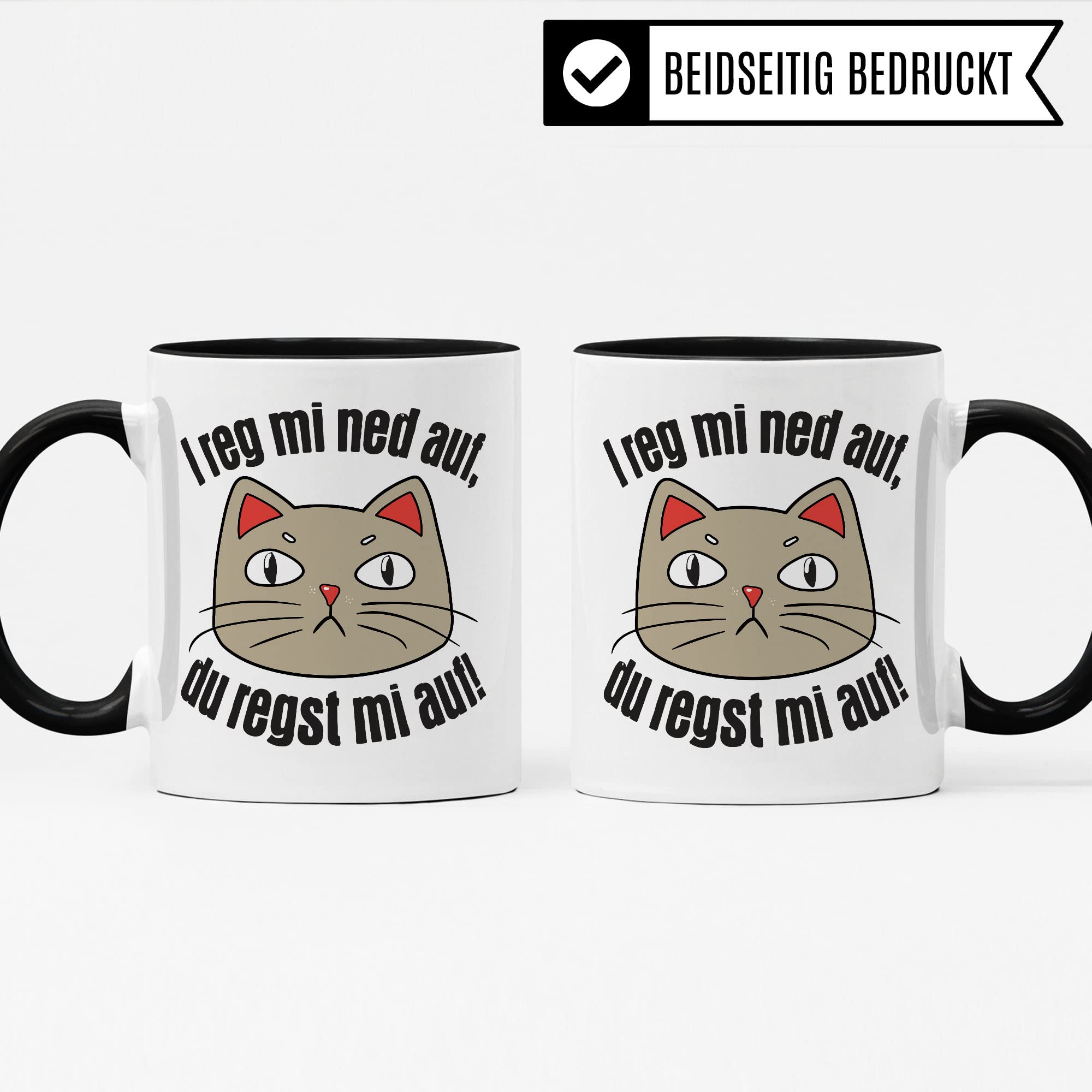 Tasse bayerisch, bayrischer Spruch, Katzen-Motiv Katze Arbeit Geschenk, Kaffee-Becher I reg mi ned auf, du regst mi auf!