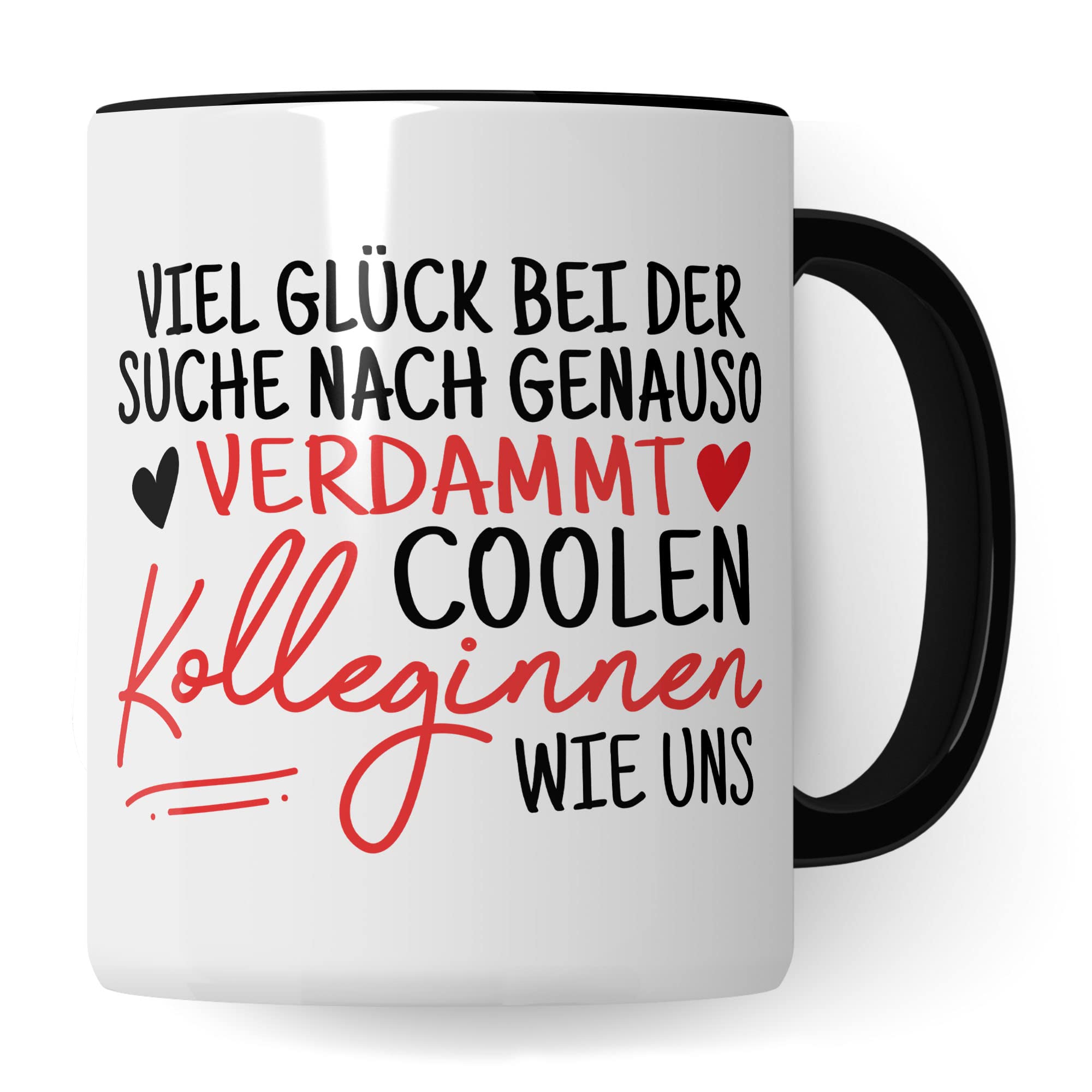 Tasse Kollegin Geschenk Abschied, Viel Glück bei der Suche nach genauso verdammt coolen Kolleginnen wie uns Spruch, Abschiedsgeschenk Kollegen Jobwechsel Neuer Job Frau Kaffee-Becher