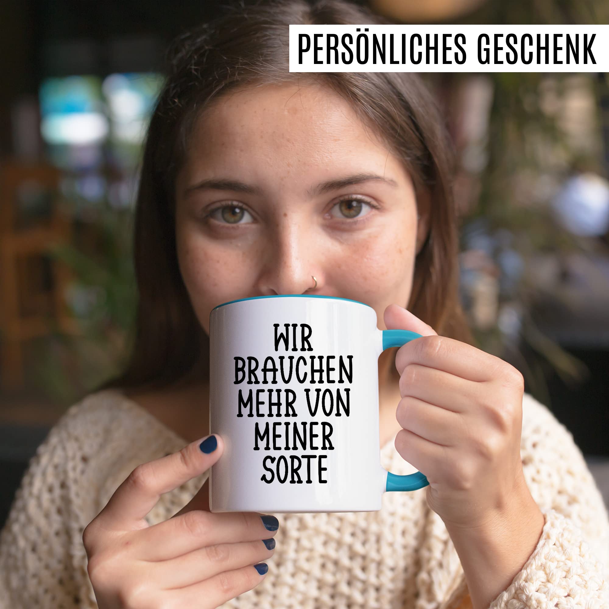 Tasse selbstverliebt Humor Geschenk, Wir brauchen mehr von meiner Sorte Geschenkidee Kaffeetasse mit Spruch lustig Kaffee-Becher Selbstliebe Witztasse Humor