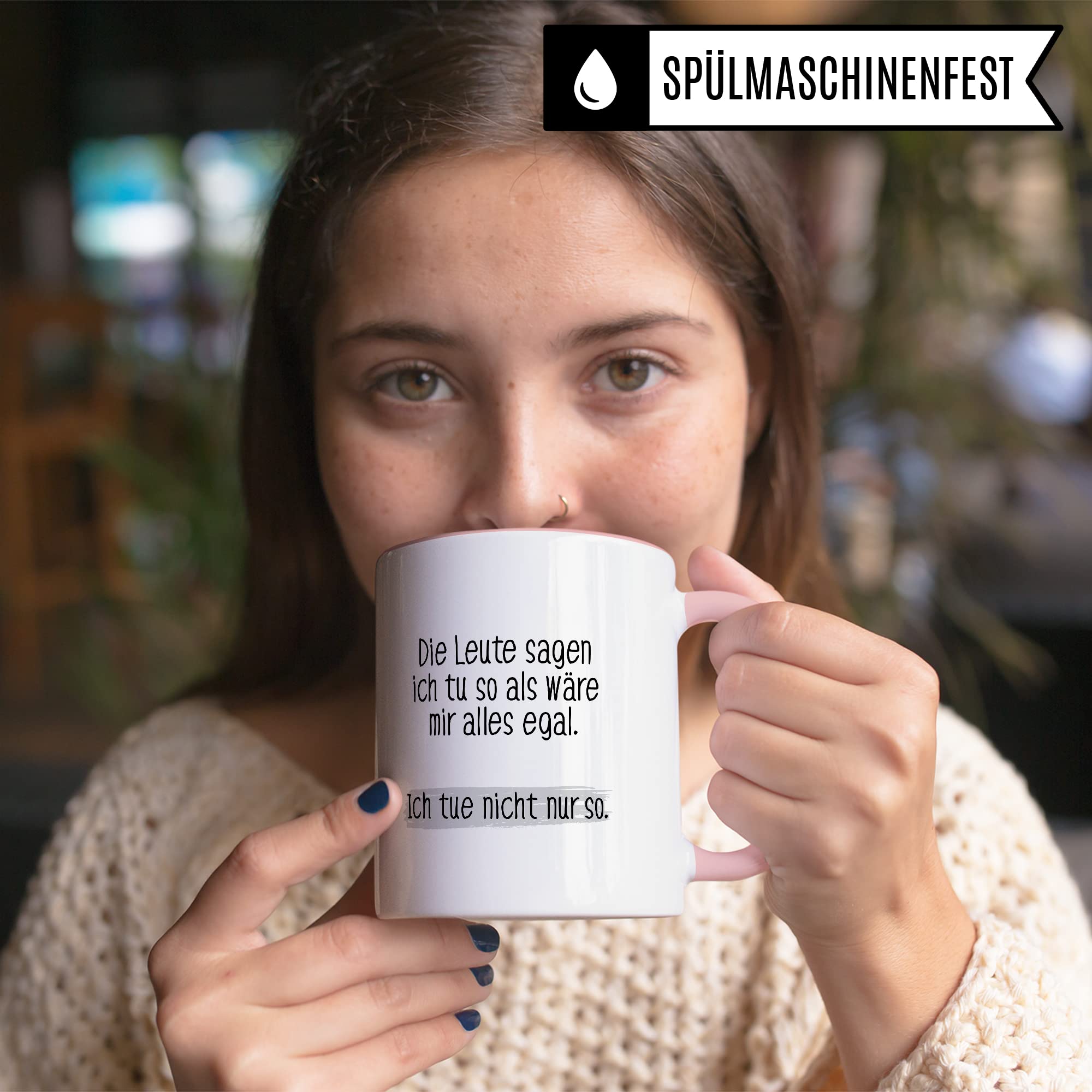 Tasse lustig Geschenk, Die Leute sagen ich tue so als wäre mir alles egal Geschenkidee Kaffeetasse Tasse mit Spruch lustig  Kaffee-Becher Witztasse Humor Sarkasmus Ironie