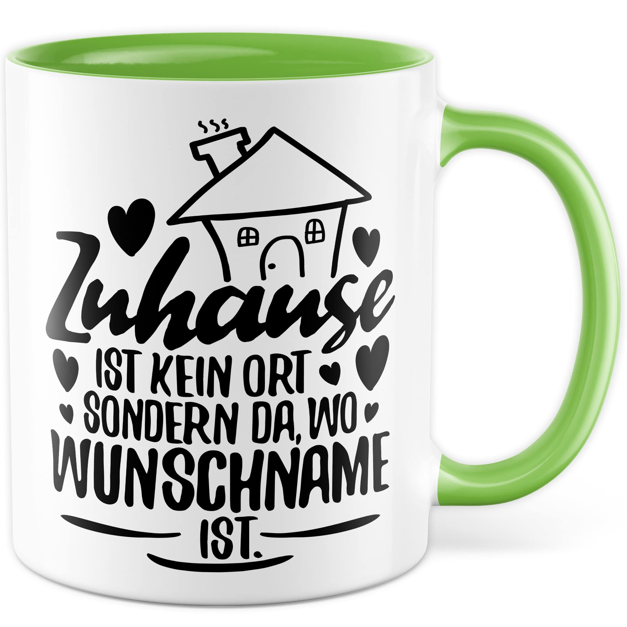 Tasse personalisiert Geschenk, Zuhause ist kein Ort, sondern da wo Wunschname ist Geschenkidee Kaffee-Becher Kaffeetasse Tasse mit Spruch personalisierbar individuell eigener Name