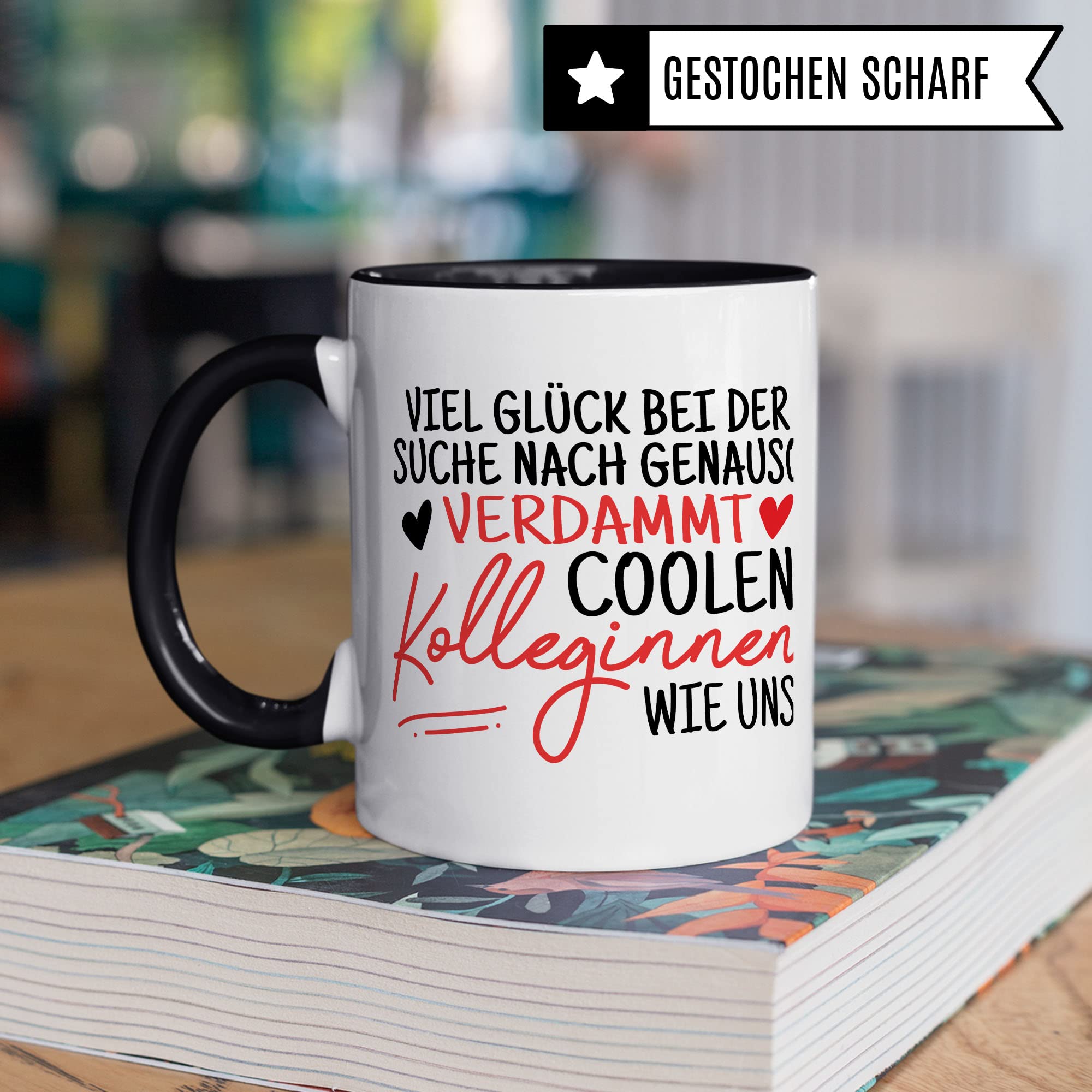 Tasse Kollegin Geschenk Abschied, Viel Glück bei der Suche nach genauso verdammt coolen Kolleginnen wie uns Spruch, Abschiedsgeschenk Kollegen Jobwechsel Neuer Job Frau Kaffee-Becher