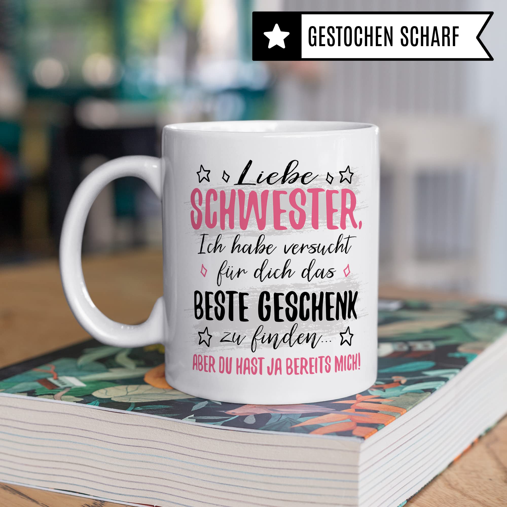 Schwester Tasse Geschenk, Liebe Schwester ich habe versucht für dich das beste Geschenk zu finden Geschenkidee Bruder Kaffee-Becher Kaffeetasse Tasse mit Spruch lustig Geschwister