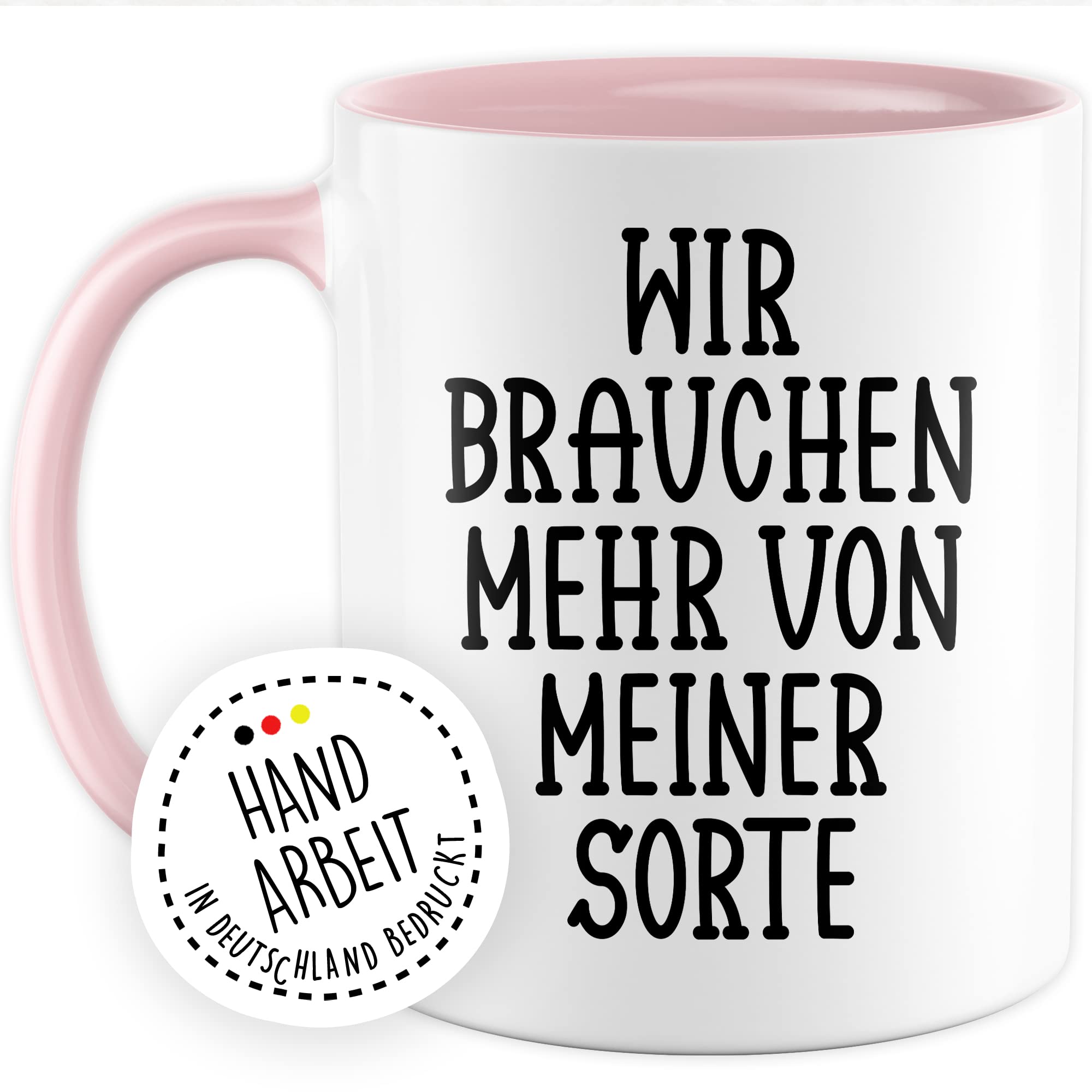 Tasse selbstverliebt Humor Geschenk, Wir brauchen mehr von meiner Sorte Geschenkidee Kaffeetasse mit Spruch lustig Kaffee-Becher Selbstliebe Witztasse Humor