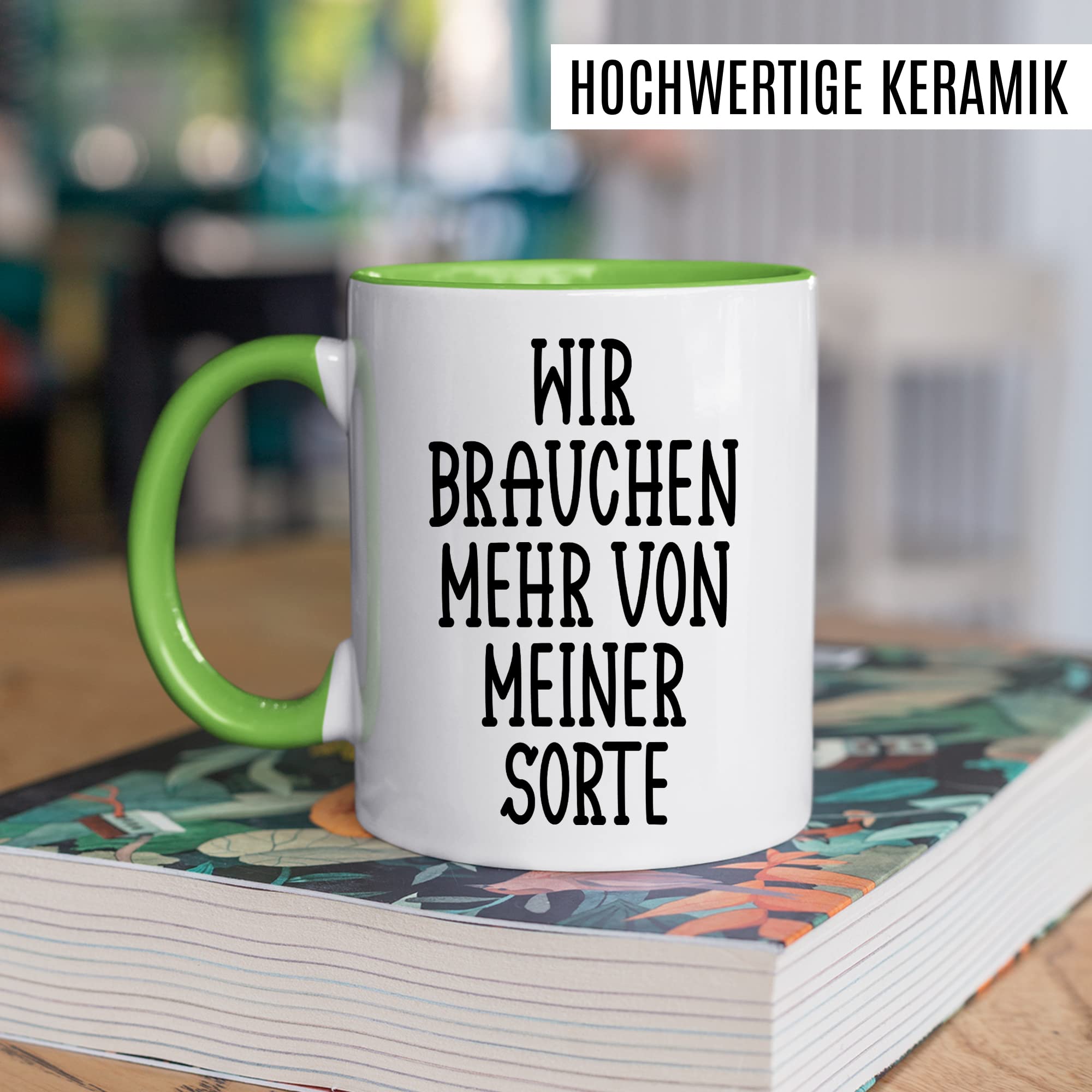 Tasse selbstverliebt Humor Geschenk, Wir brauchen mehr von meiner Sorte Geschenkidee Kaffeetasse mit Spruch lustig Kaffee-Becher Selbstliebe Witztasse Humor