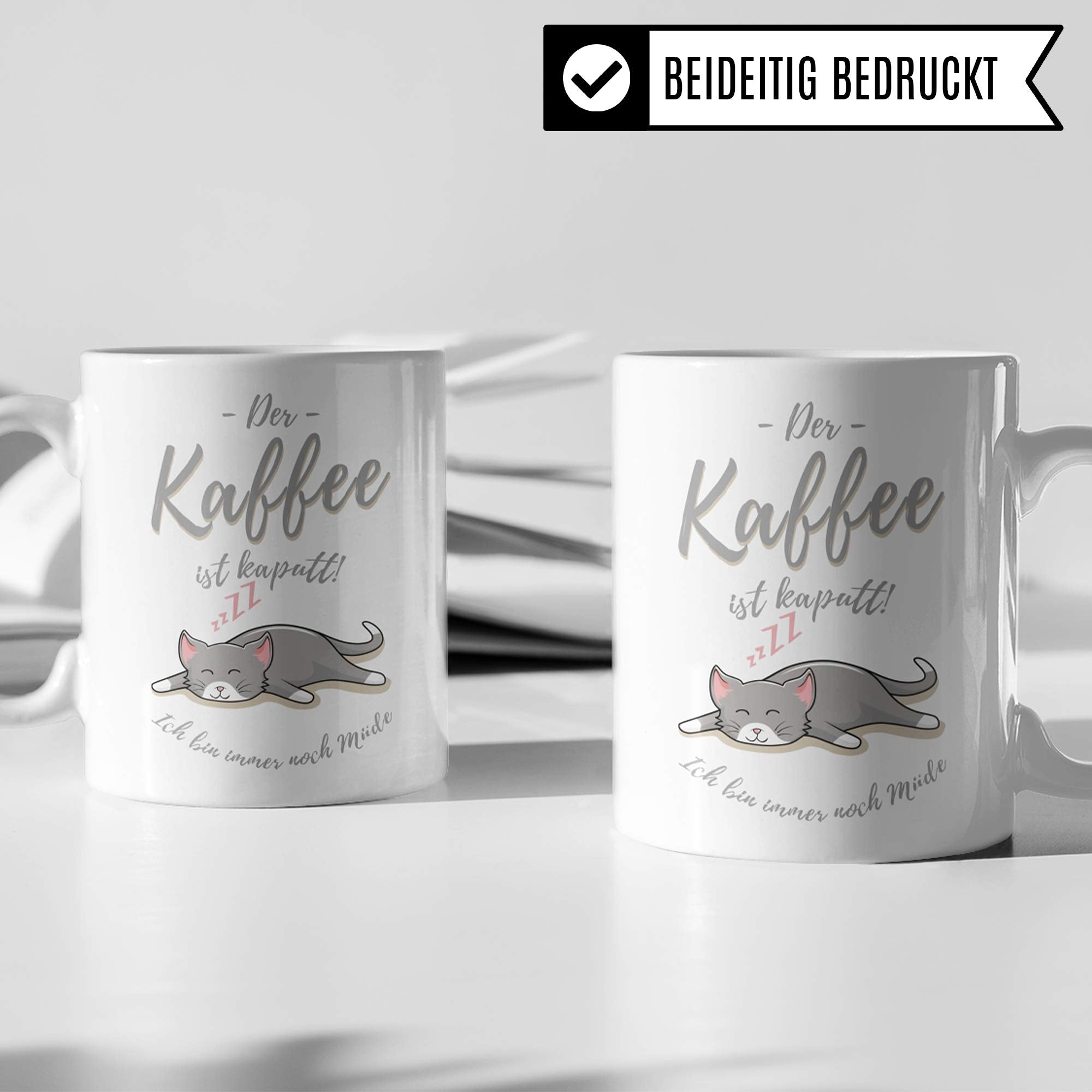 Tasse Kaffee Spruch, Geschenk Kaffeeliebhaber lustig: Der Kaffee ist kaputt! Ich Bin Immer noch müde, Geschenkidee Kaffeebecher Kaffeetrinker, Becher Motiv Coffeee Witz