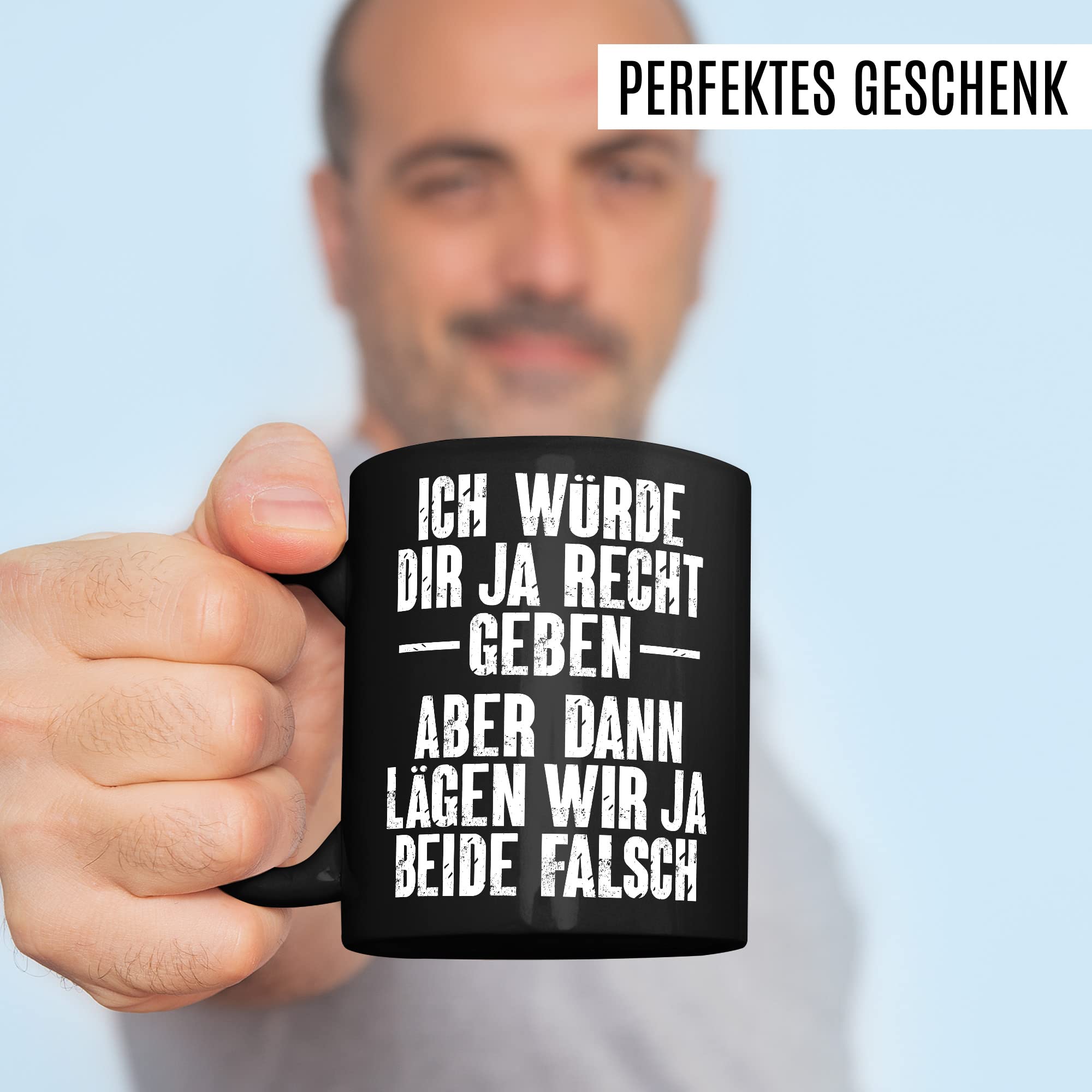 Tasse lustig, Ich würde dir ja Recht geben - Aber dann lägen wir ja beide falsch Geschenk Geschenkidee Kaffeetasse mit Spruch lustig Büro-Geschenk Kollegen Besserwisser Diskutieren