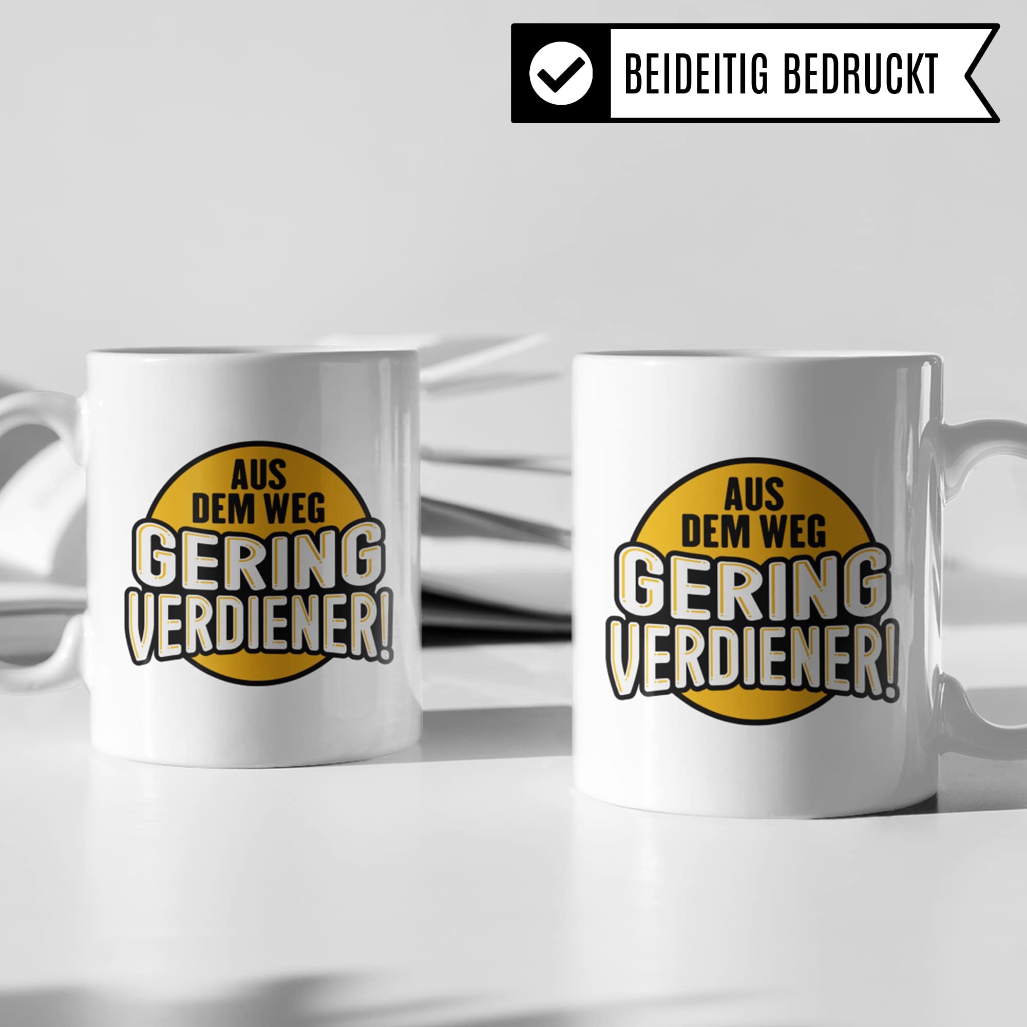 Tasse mit Spruch: Aus dem Weg Geringverdiener - BWL Tasse lustig Ironie & Sarkasmus - Kaffeebecher Geld Aktien Investieren Reich Sein Humor Becher