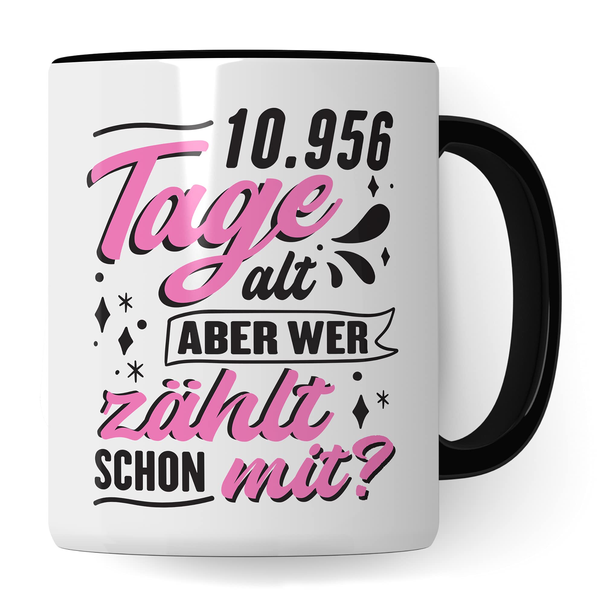 Tasse mit Spruch zum 30. Geburtstag - 10956 Tage alt aber wer zählt schon mit? - Geschenkidee-n Geschenke für Frauen 30 Jahre Geburtstagsgeschenk Kaffee-Becher lustig