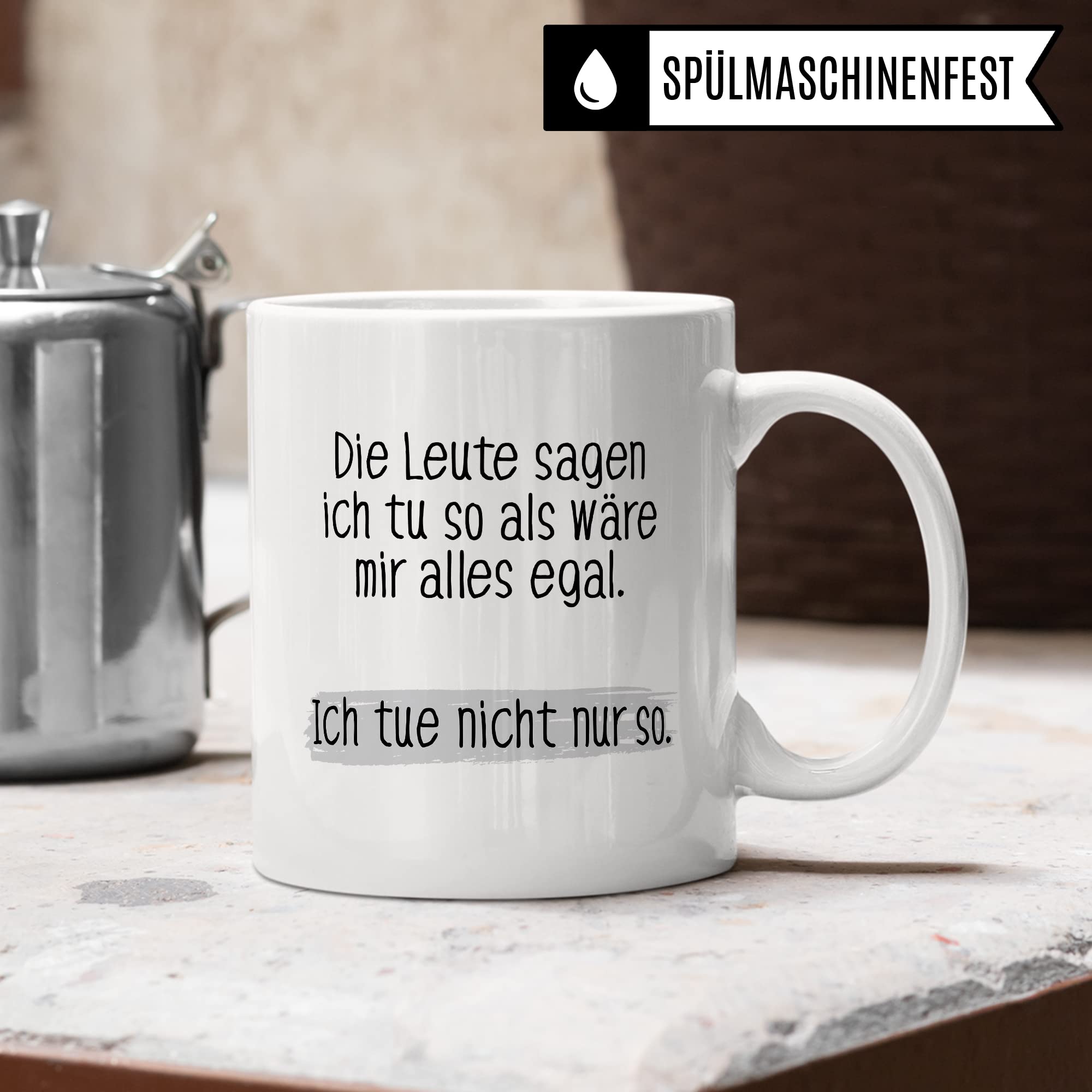 Tasse lustig Geschenk, Die Leute sagen ich tue so als wäre mir alles egal Geschenkidee Kaffeetasse Tasse mit Spruch lustig  Kaffee-Becher Witztasse Humor Sarkasmus Ironie