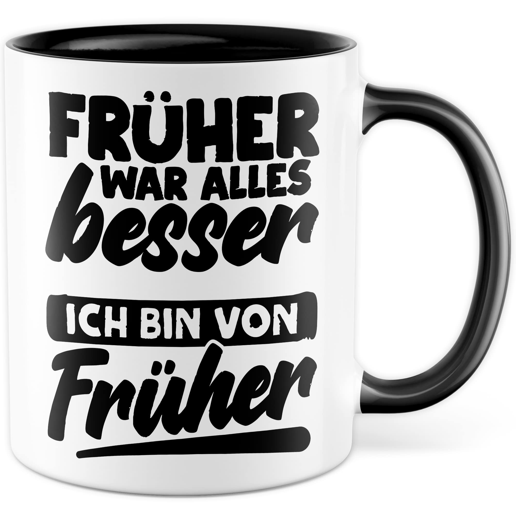 Früher war alles Besser Tasse mit Spruch Kaffeetasse Rentner lustig Nostalgie Kaffee-Becher Rente Retro Geschenk Oma Opa Geschenkidee Großeltern Humor Geschenk Großeltern Ich bin von früher Witz