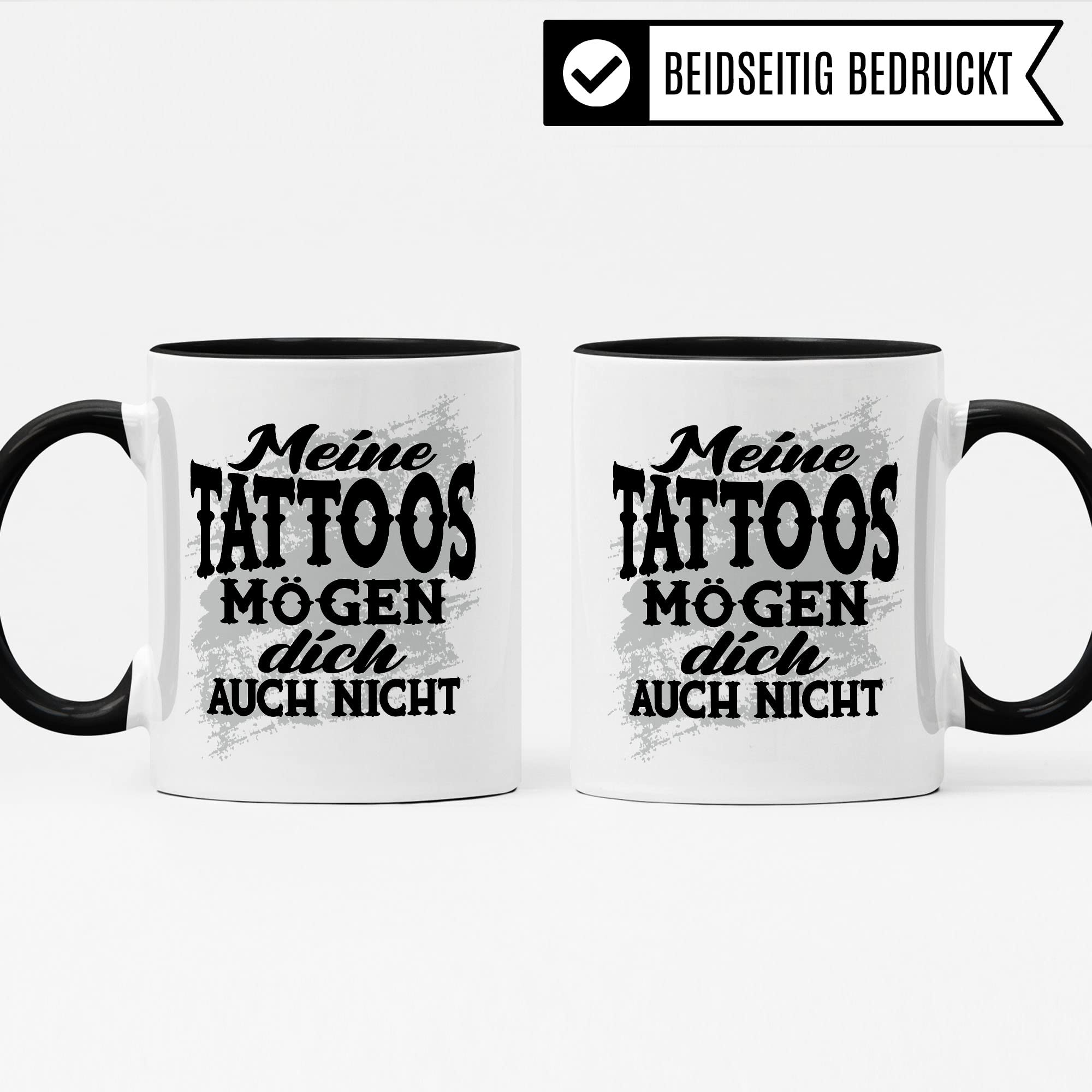 Meine Tattoos mögen dich auch nicht Tasse, Geschenk Tattowierer Tattoo Motiv Spruch, Geschenk Tattowierte Tasse Beruf Tattoowierer Kaffeetasse schönes Motiv