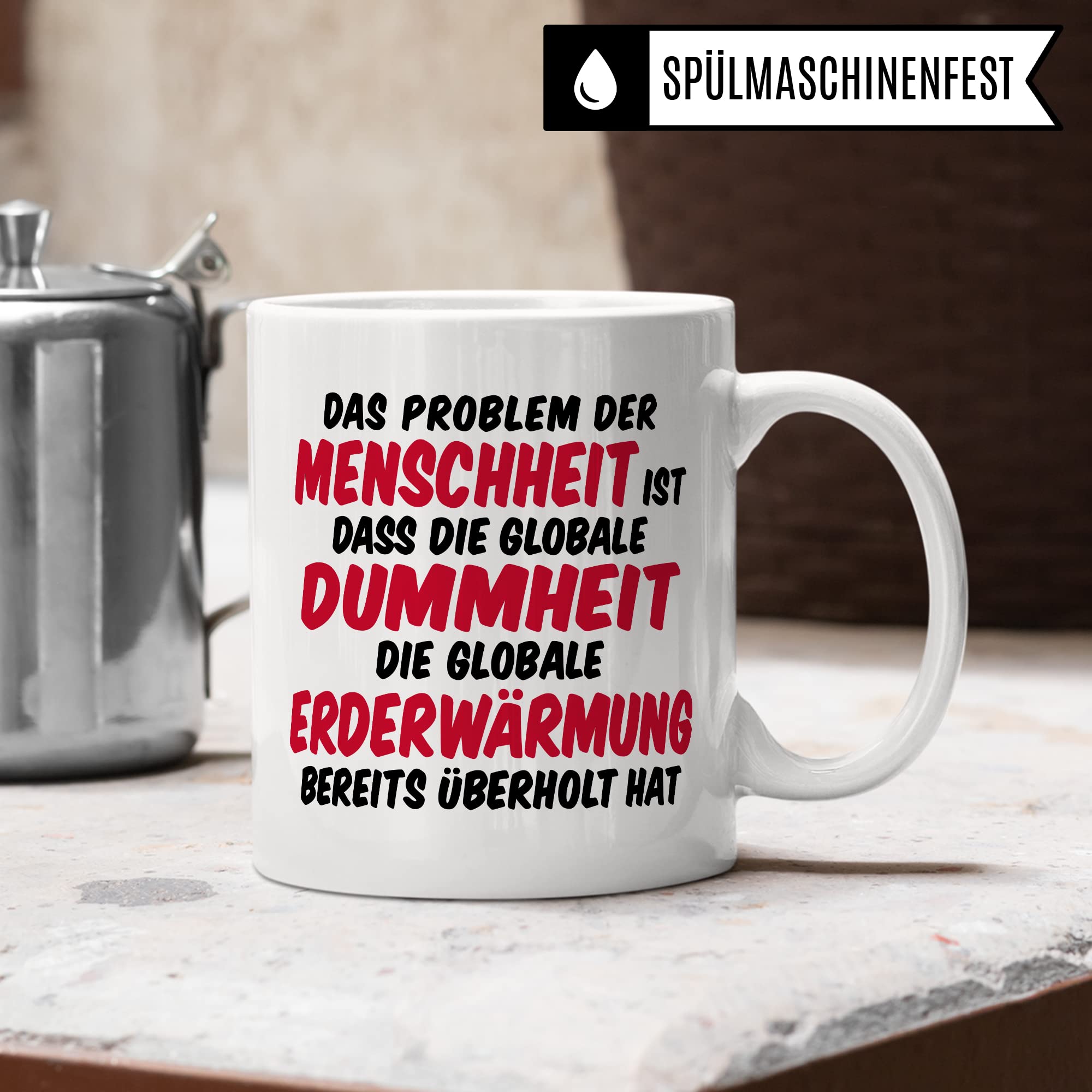 Tasse Klimaschutz Geschenk Das Problem der Menschheit ist dass die globale Dummheit die globale Erderwärmung bereits überholt hat Kaffee-Becher mit Spruch lustig Erderwärmung Umweltschutz