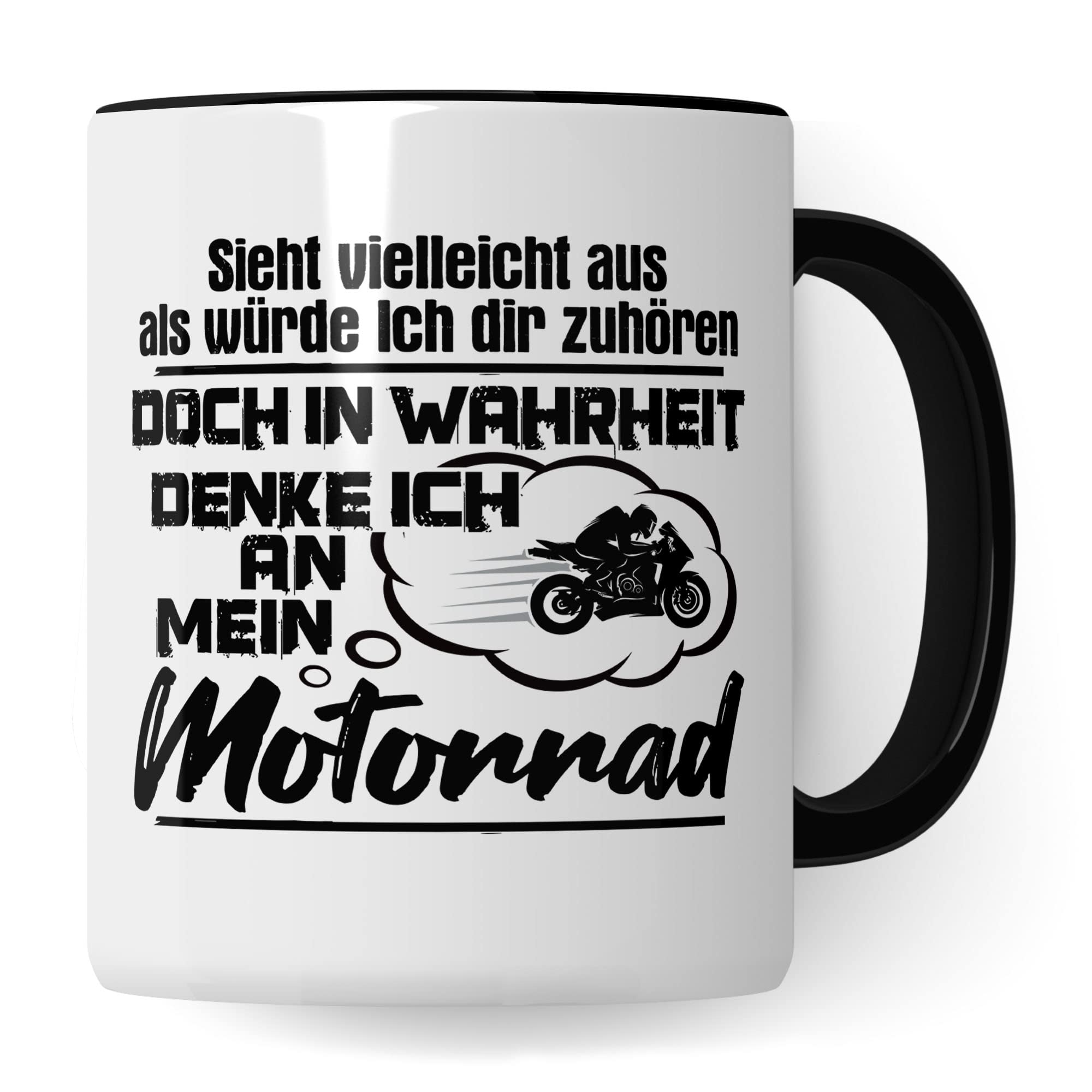 Motorrad Tasse, Sieht vielleicht aus als würde Ich dir zuhören doch in Wahrheit denke Ich an mein Motorrad, Biker Geschenk Spruch lustig Motiv Geschenkidee Motorradfahrer Kaffeetasse