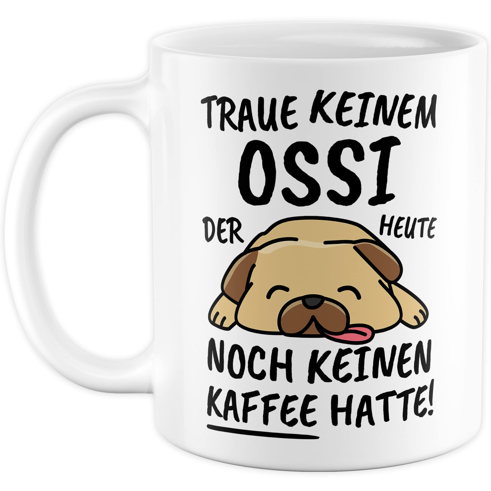 Tasse Ossi lustig Ossi Geschenk Beruf Spruch Kaffeebecher Ossis Geschenkidee Ostdeutsche Ostdeutscher Sachsen Kaffee-Tasse Teetasse Becher