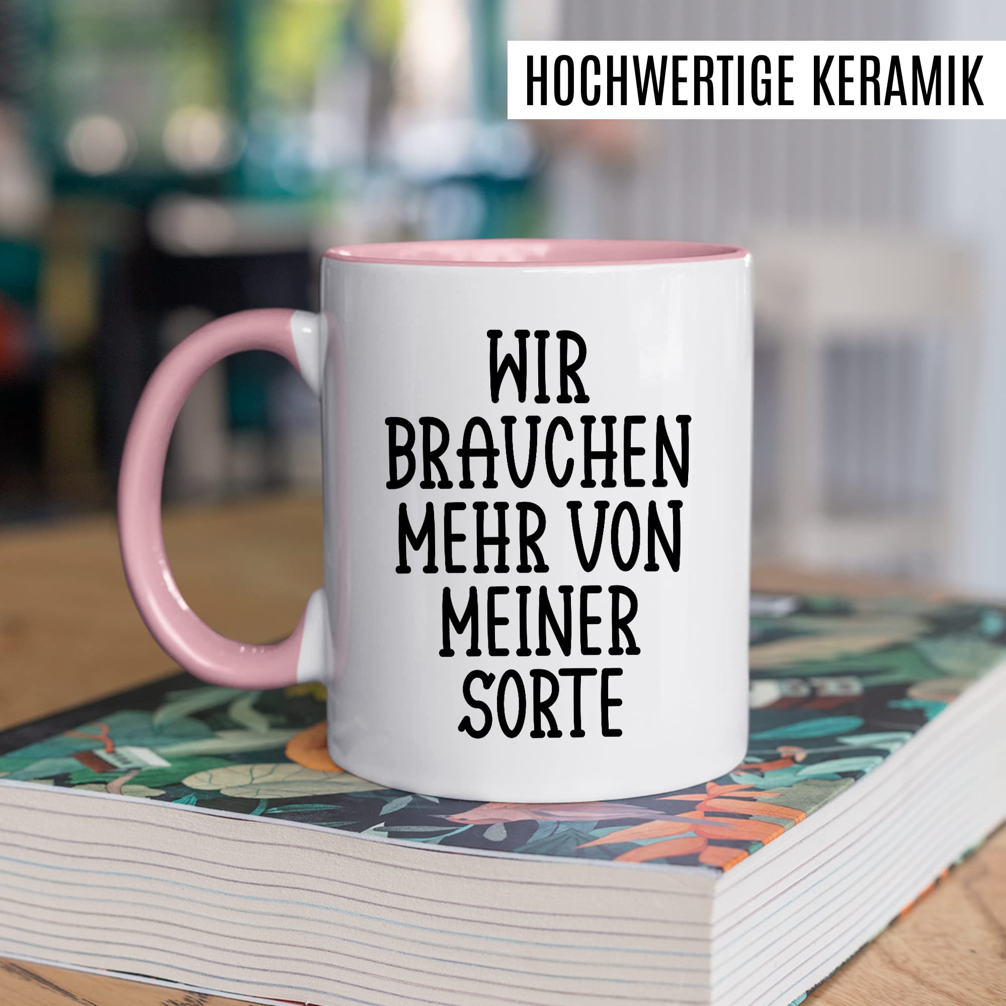 Tasse selbstverliebt Humor Geschenk, Wir brauchen mehr von meiner Sorte Geschenkidee Kaffeetasse mit Spruch lustig Kaffee-Becher Selbstliebe Witztasse Humor