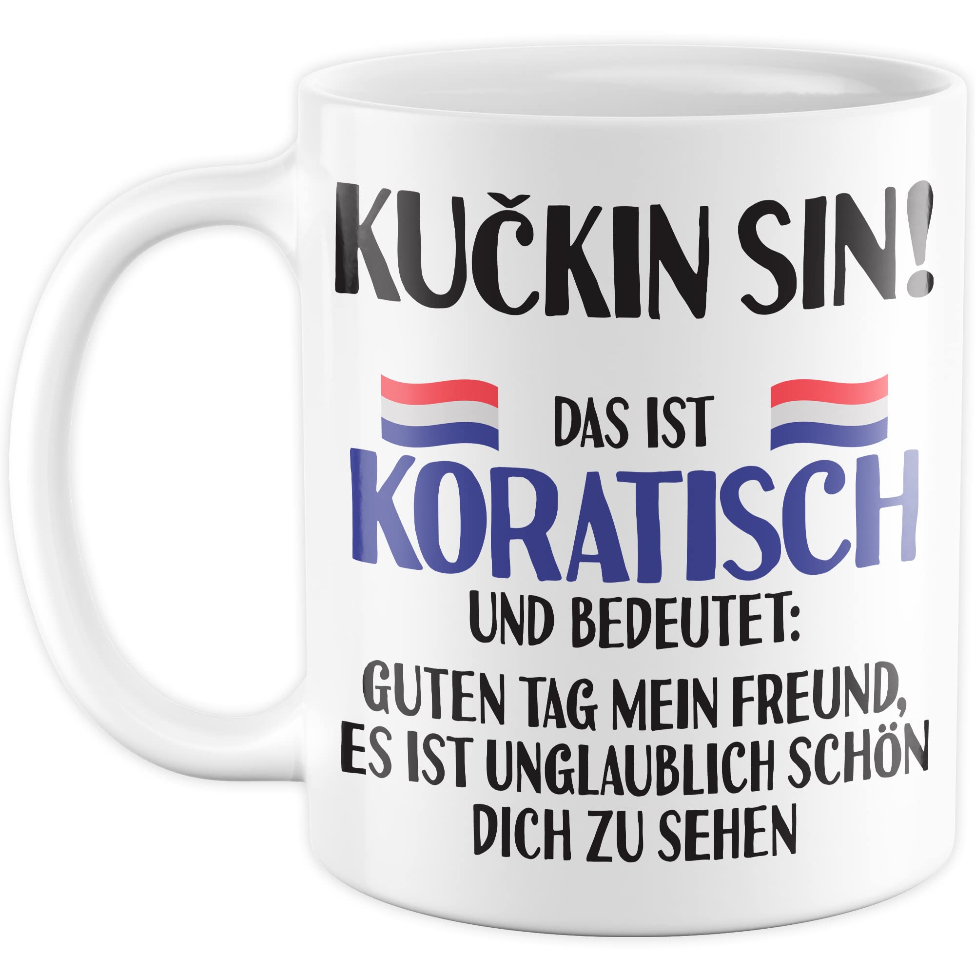 KUÇKIN SIN Tasse lustige Kaffeetasse mit Spruch kroatisch Kaffee-Becher Kroatin Witz KUÇKIN SIN Geschenkidee Kroate Kroatien Geschenk falsche Übersetzung Deutsch-Kroatisch Sarkasmus