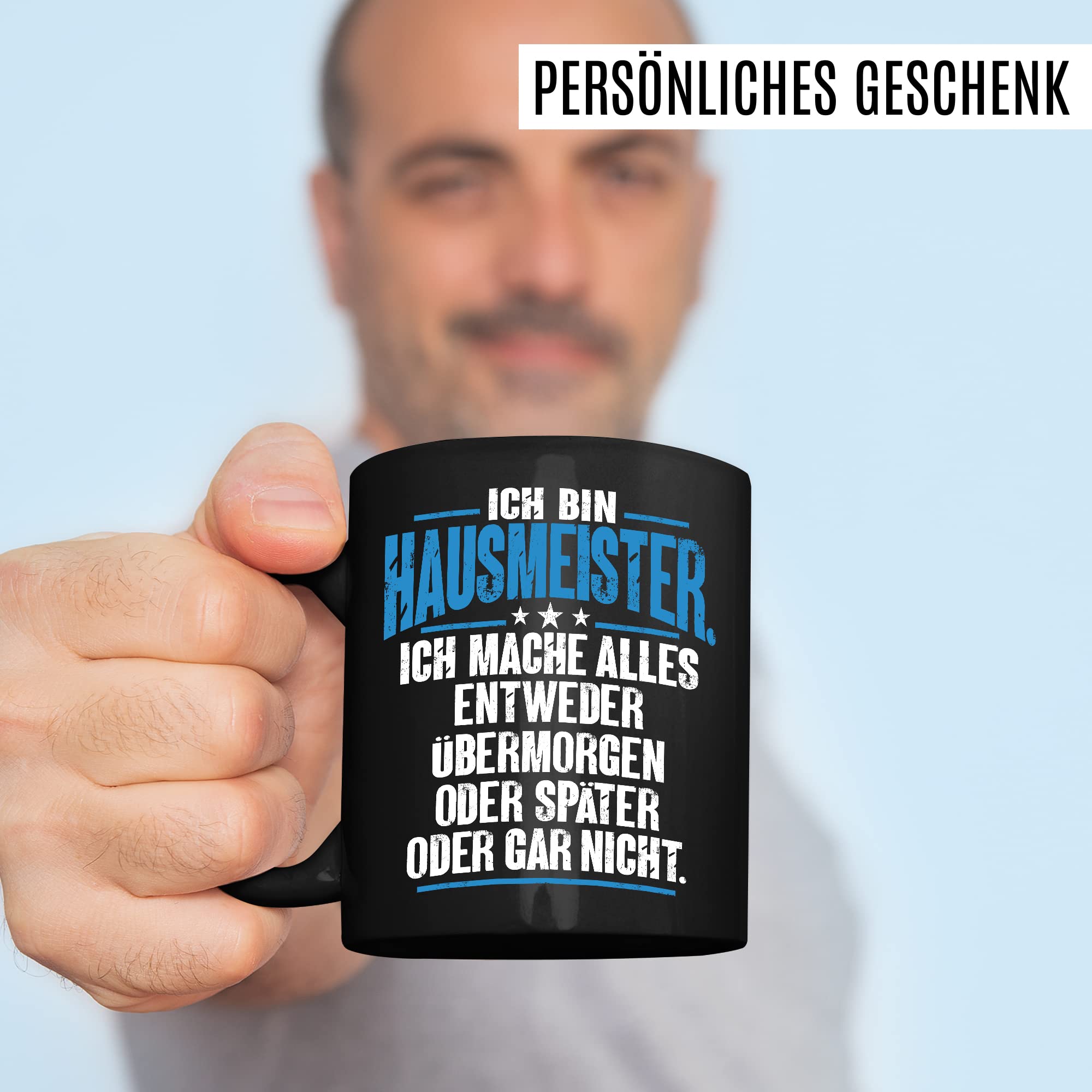 Tasse Hausmeister Geschenk, Ich bin Hausmeister ich mache alles entweder übermorgen oder später oder gar nicht Geschenkidee Hauswart Kaffee-Becher Kaffeetasse Tasse mit Spruch lustig