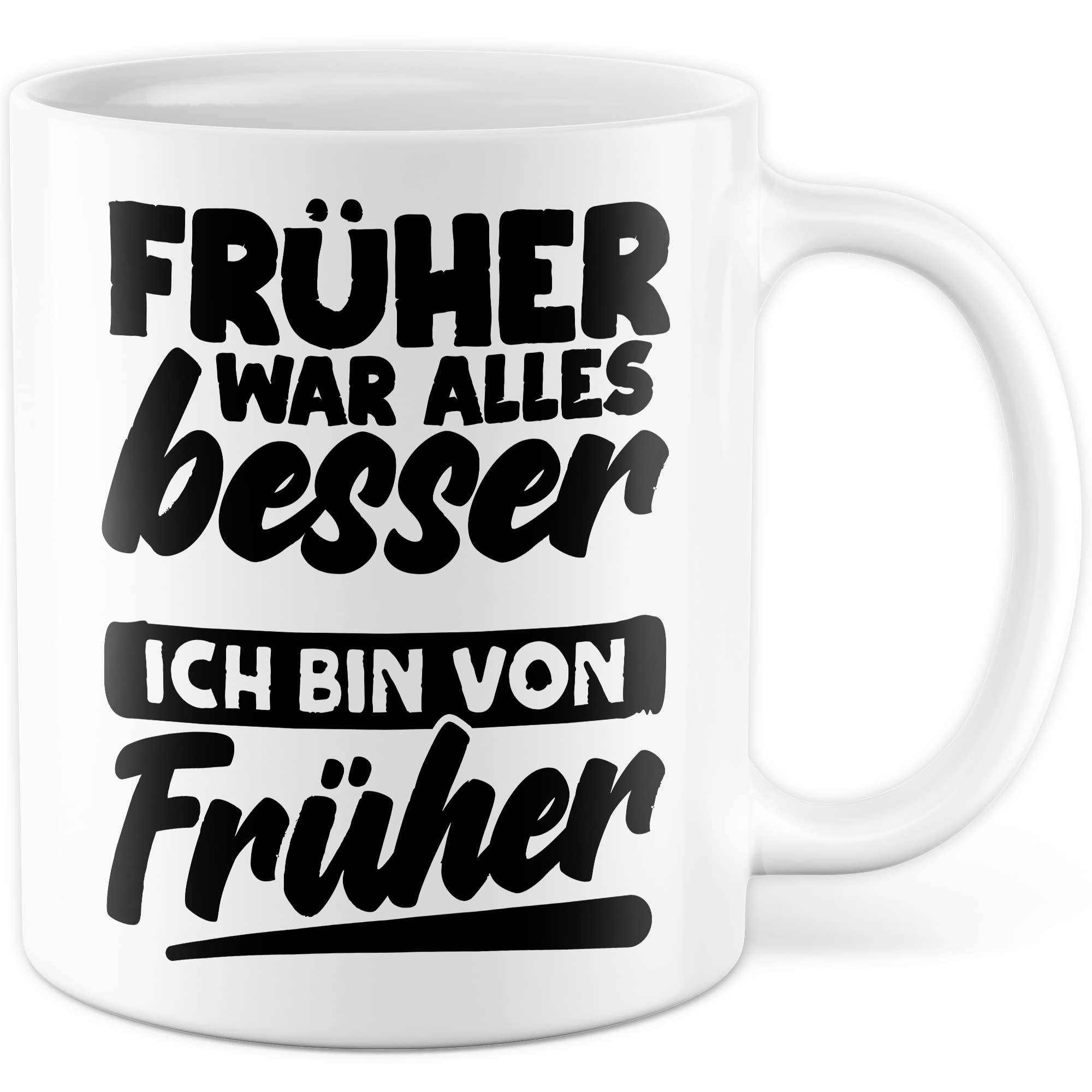 Früher war alles Besser Tasse mit Spruch Kaffeetasse Rentner lustig Nostalgie Kaffee-Becher Rente Retro Geschenk Oma Opa Geschenkidee Großeltern Humor Geschenk Großeltern Ich bin von früher Witz