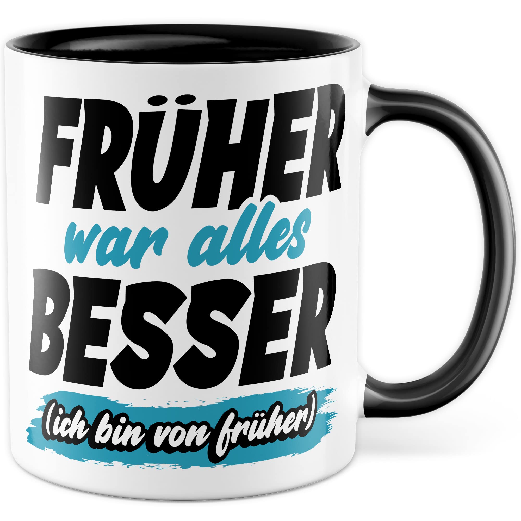 Tasse Geschenk Früher war alles besser - (Ich bin von früher) Geschenkidee Kaffeetasse mit Spruch lustig Kaffee-Becher Humor Witztasse Flachwitz Scherzkeks Witzbold