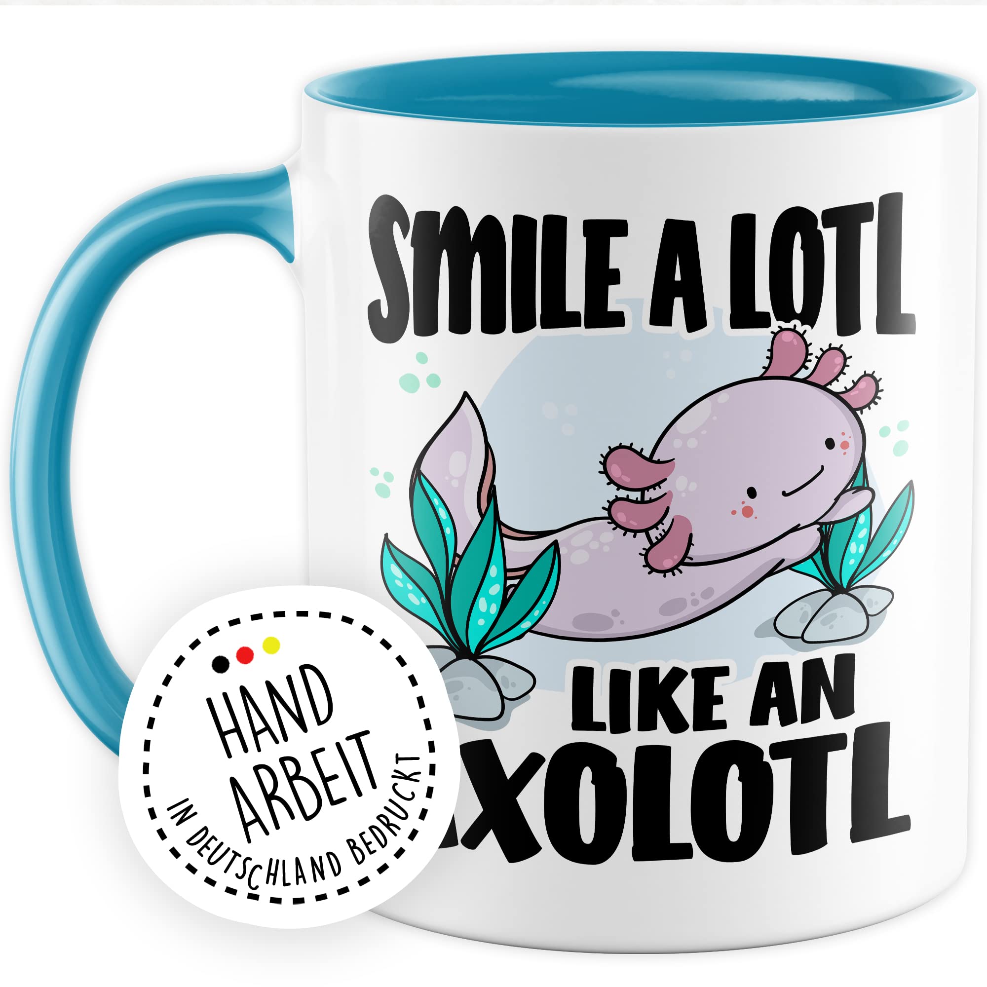 Tasse Lächeln Geschenk, Smile a lotl. Like an axolotl Geschenkidee Kaffeetasse mit Spruch lustig Kaffee-Becher Lächeln Lacheln Grinsen Humor Witztasse