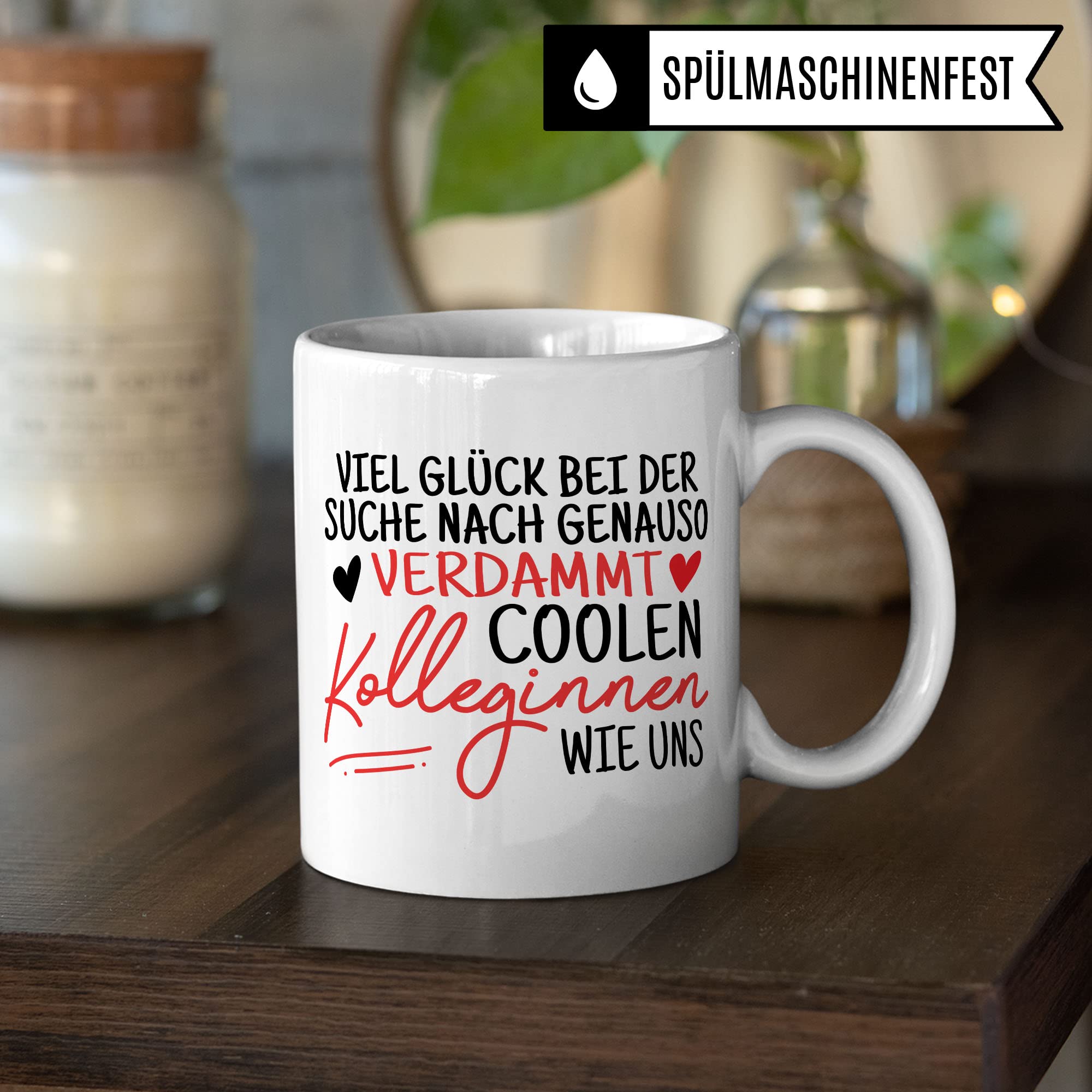 Tasse Kollegin Geschenk Abschied, Viel Glück bei der Suche nach genauso verdammt coolen Kolleginnen wie uns Spruch, Abschiedsgeschenk Kollegen Jobwechsel Neuer Job Frau Kaffee-Becher