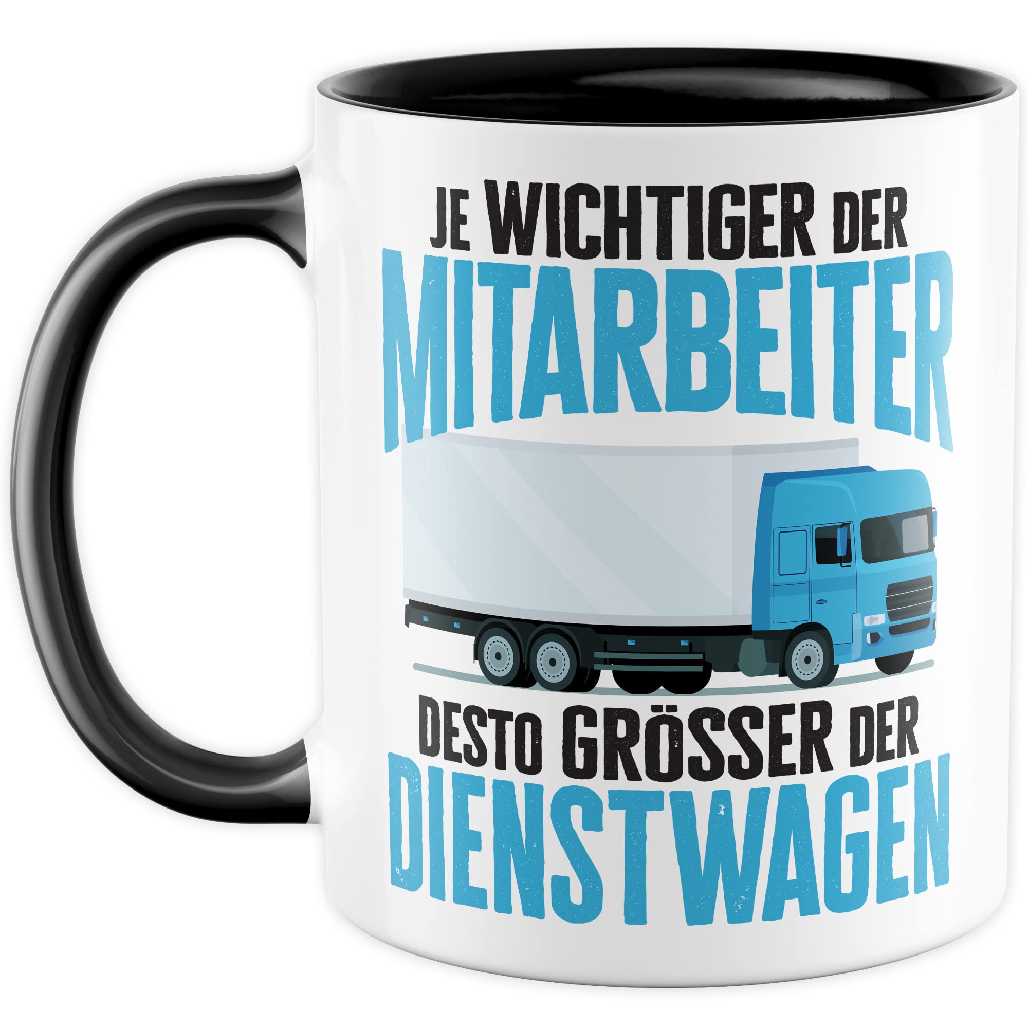 LKW Tasse mit Spruch Lkw-Fahrer Kaffeetasse Kaffee-Becher lustig Geschenkidee Fernfahrer Geschenk Lastwagen Spediteur Je wichtiger der Mitarbeiter desto größer der Dienstwagen Witz Trucker