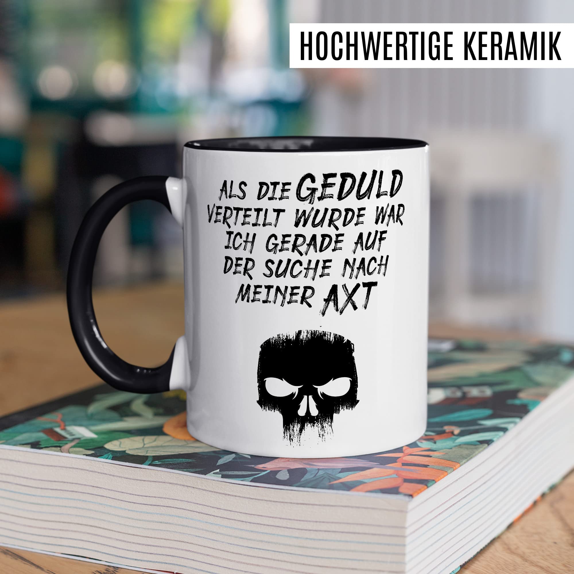 Lustige Tasse mit Spruch Kaffeetasse Humor Kaffee-Becher mit Witz Sarkasmus Geschenk Freunde Geschenkidee Kollegen Teetasse Als Geduld verteilt wurde war ich auf der Suche nach meiner Axt