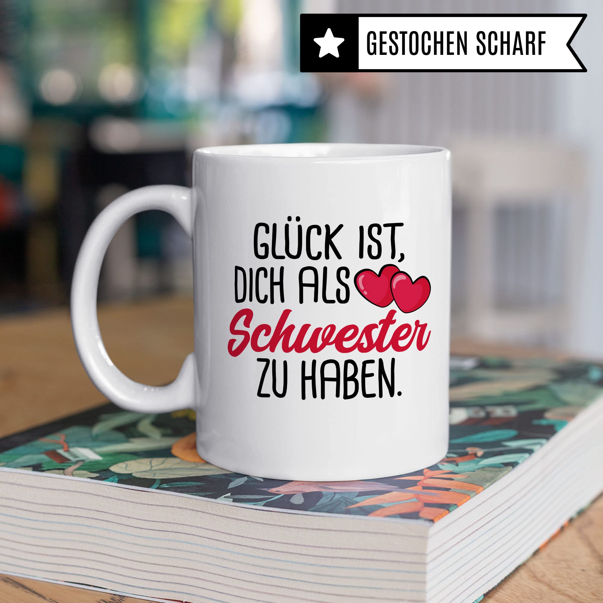 Schwester Tasse, Glück ist, dich als Schwester zu haben Spruch, Geschenk Schwester schöne Kaffee-Tasse Geschenkidee Geschwister-liebe