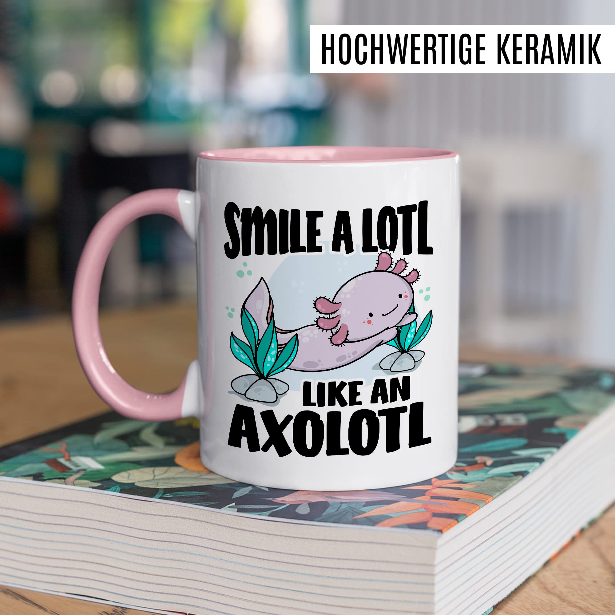 Tasse Lächeln Geschenk, Smile a lotl. Like an axolotl Geschenkidee Kaffeetasse mit Spruch lustig Kaffee-Becher Lächeln Lacheln Grinsen Humor Witztasse