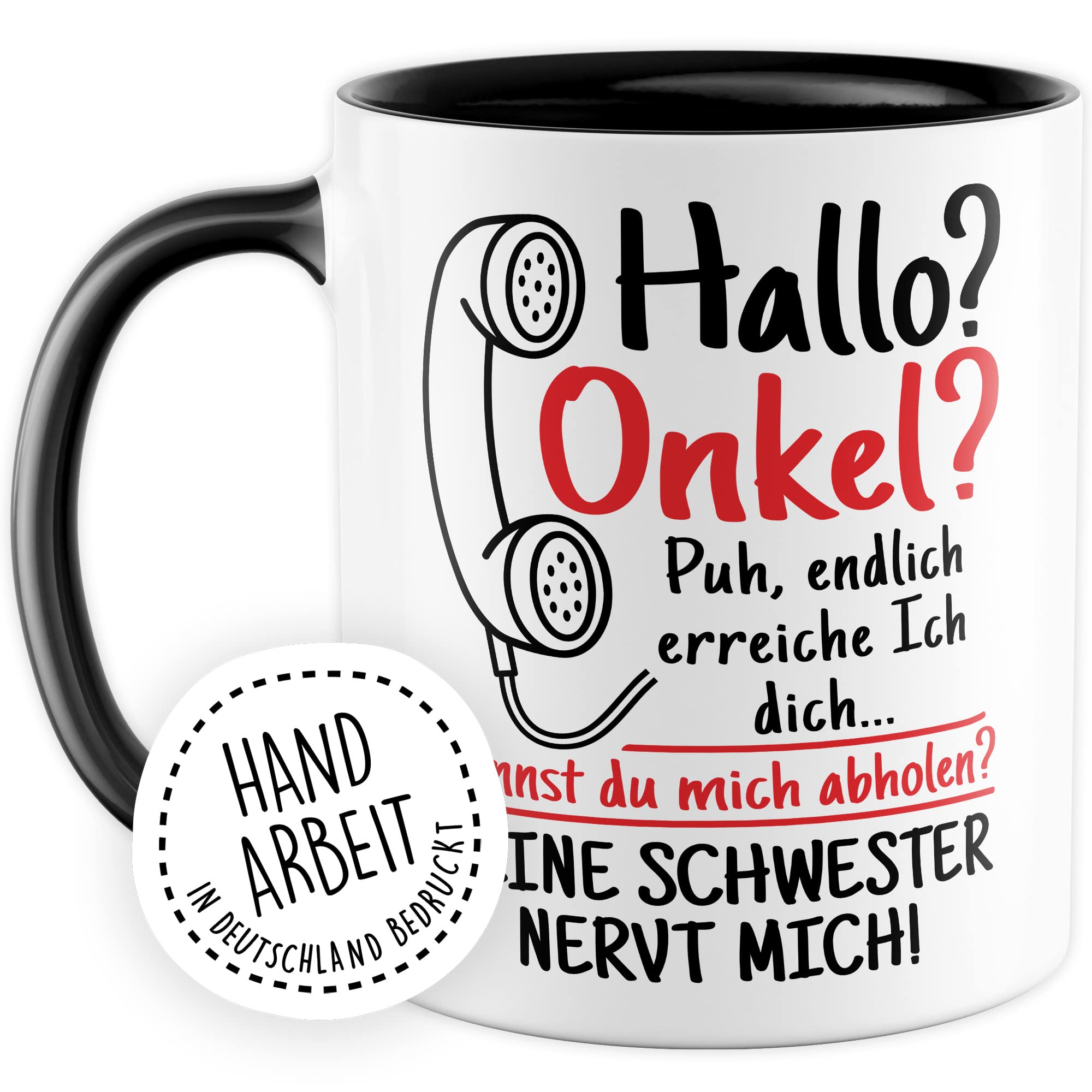 Tasse Onkel Geschenk, Hallo Onkel deine Schwester nervt mich Geschenkidee Onkel Kaffee-Becher Kaffeetasse Tasse mit Spruch lustig Familie Mama Papa Humor nerven Familien-Geschenk