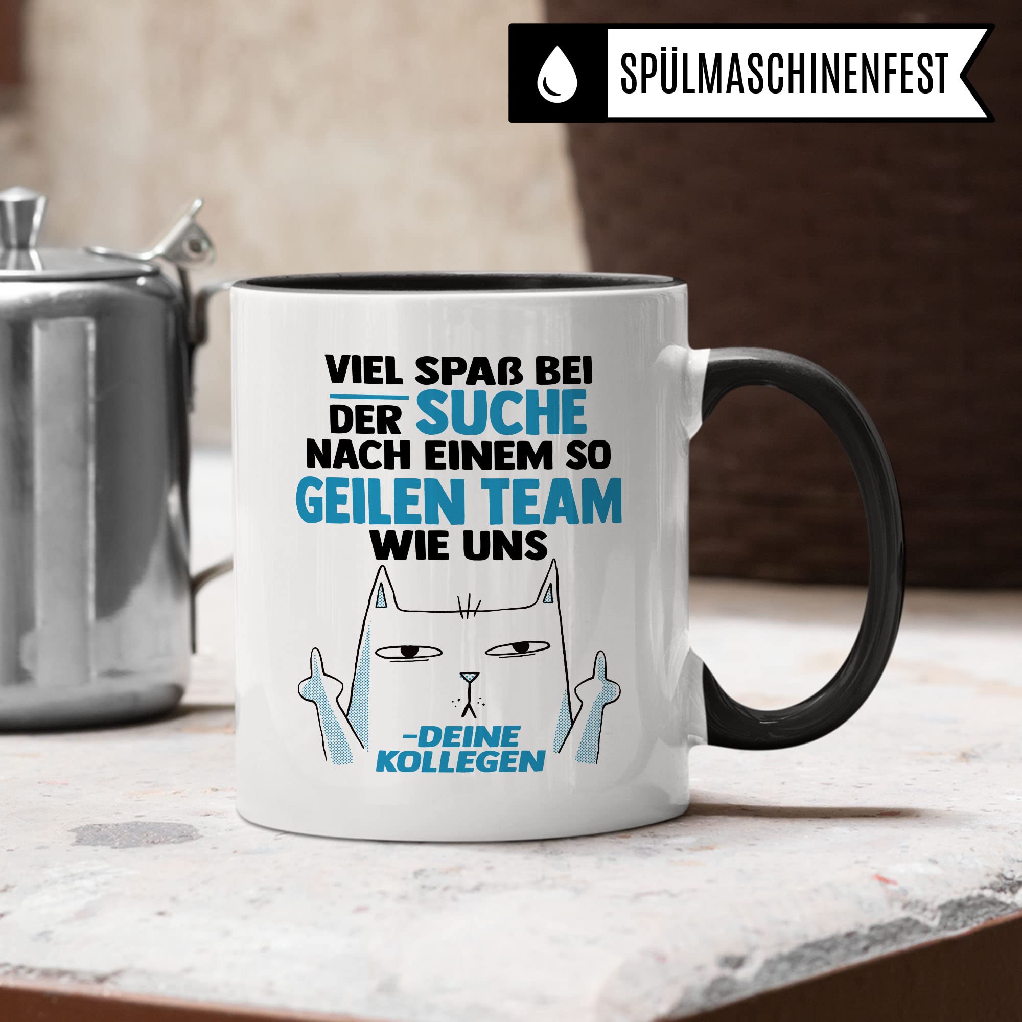 Lustige Tasse mit Spruch, Viel Spaß bei der Suche nach einem so geilen Team wie uns - deine Kollegen Spruch, Geschenk Kollegen Lehrer Arbeiter Büro lustig, Geschenkidee sarkastische Spruch Witz