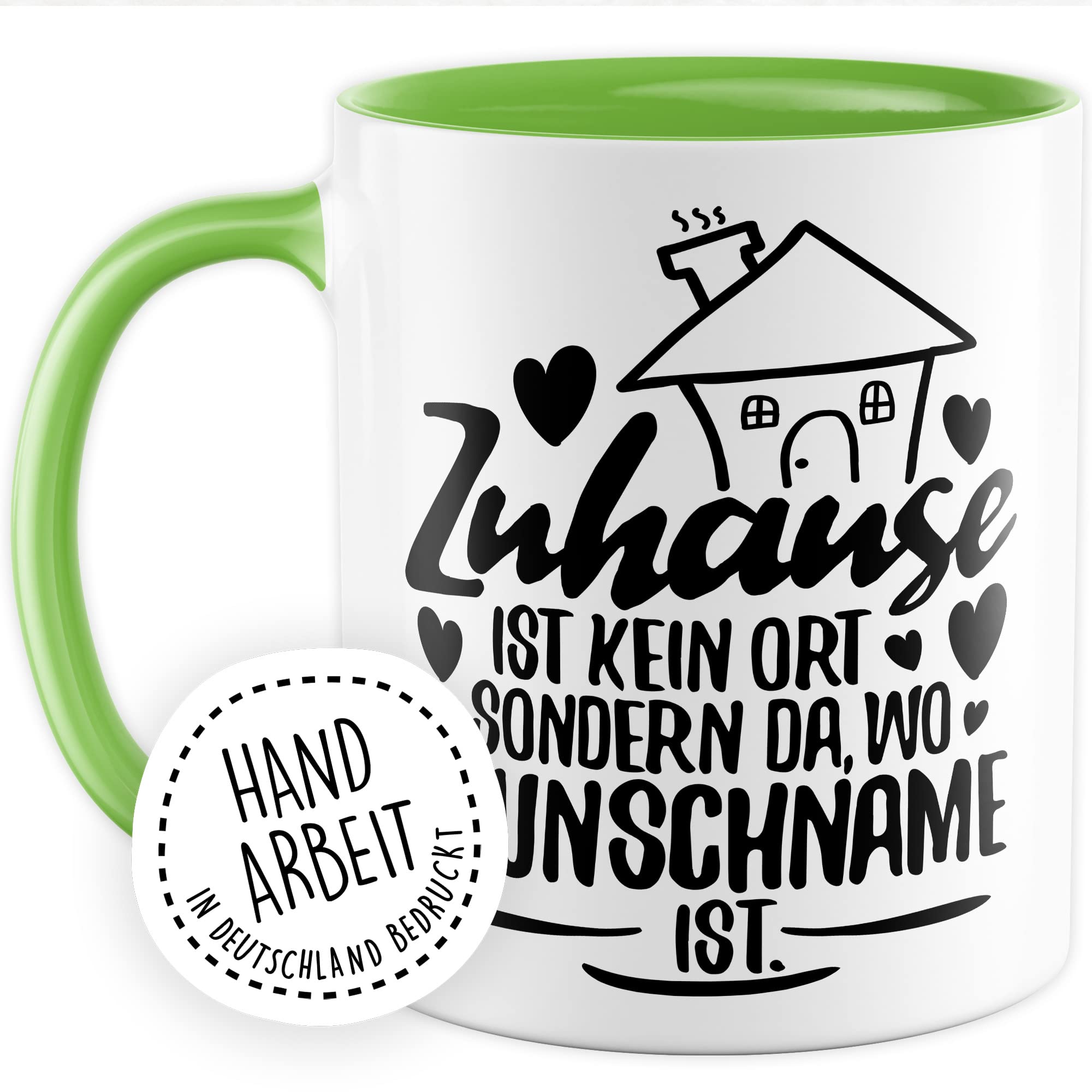 Tasse personalisiert Geschenk, Zuhause ist kein Ort, sondern da wo Wunschname ist Geschenkidee Kaffee-Becher Kaffeetasse Tasse mit Spruch personalisierbar individuell eigener Name