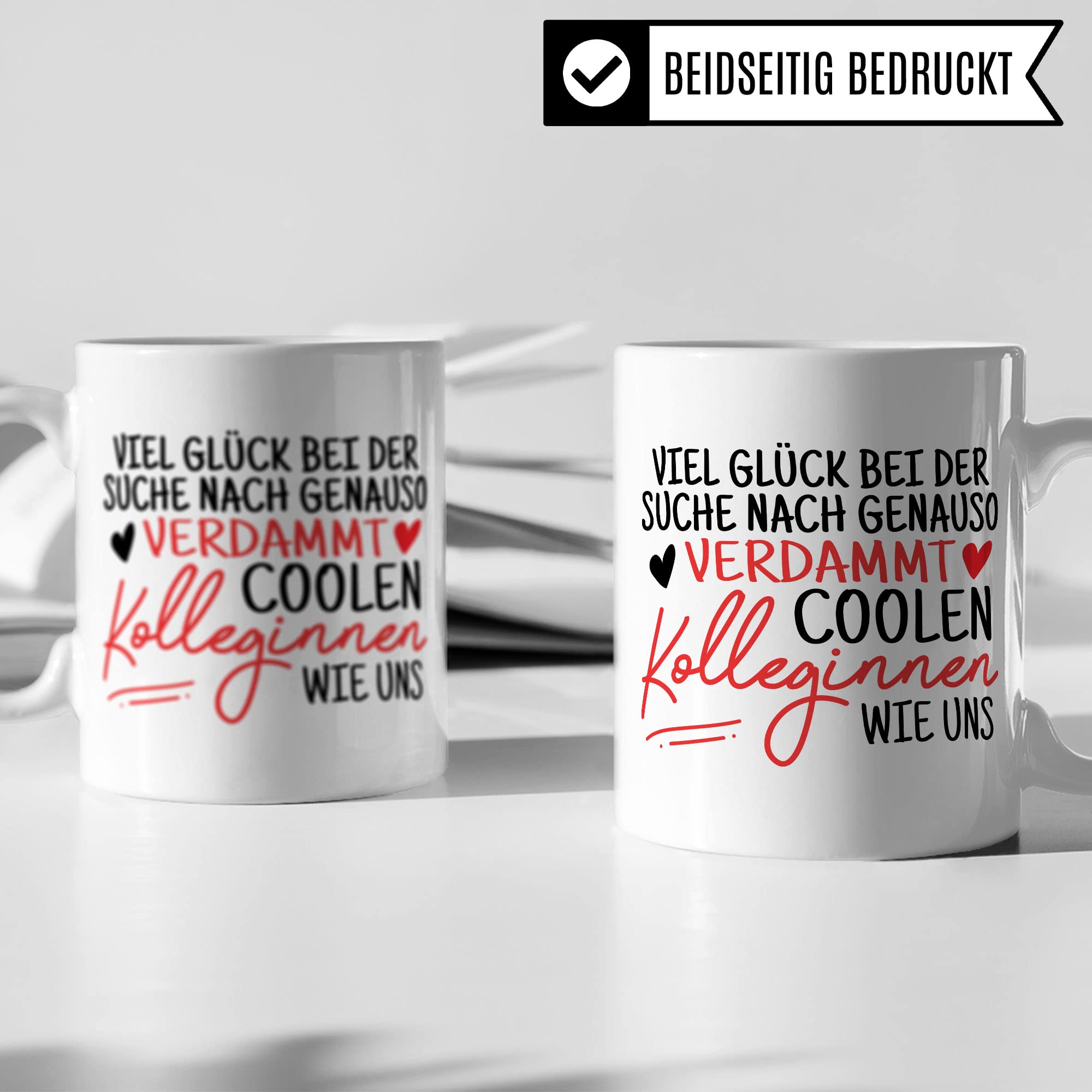 Tasse Kollegin Geschenk Abschied, Viel Glück bei der Suche nach genauso verdammt coolen Kolleginnen wie uns Spruch, Abschiedsgeschenk Kollegen Jobwechsel Neuer Job Frau Kaffee-Becher